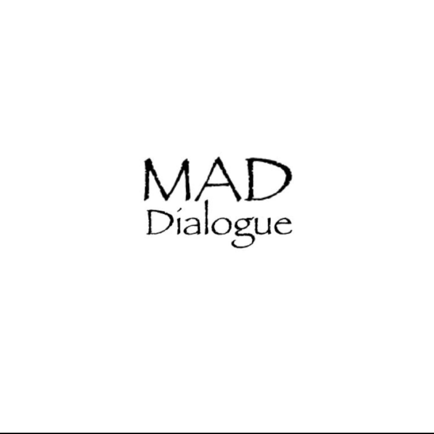 MAD Dialogue