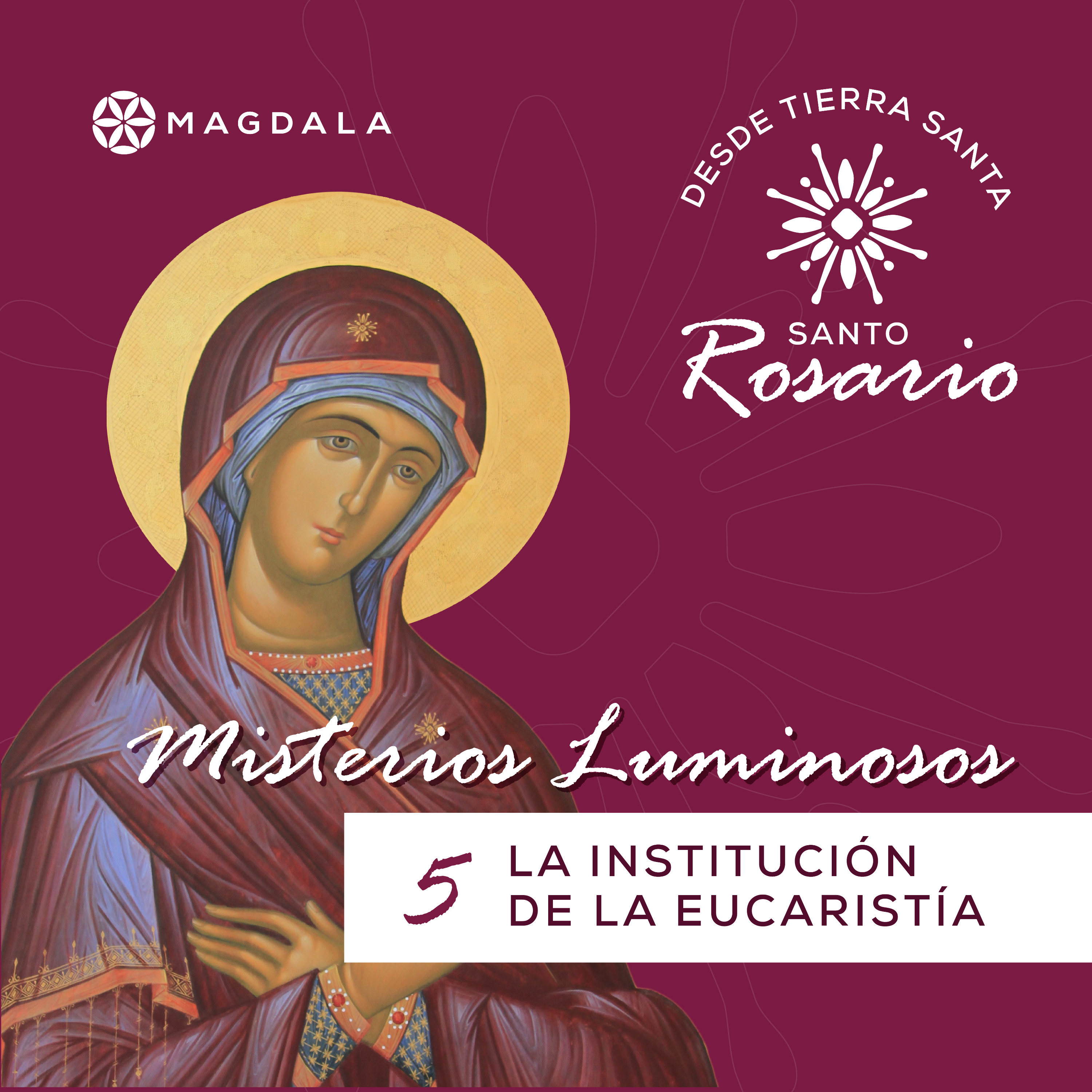Quinto Misterio Luminoso: La institución de la Eucaristía