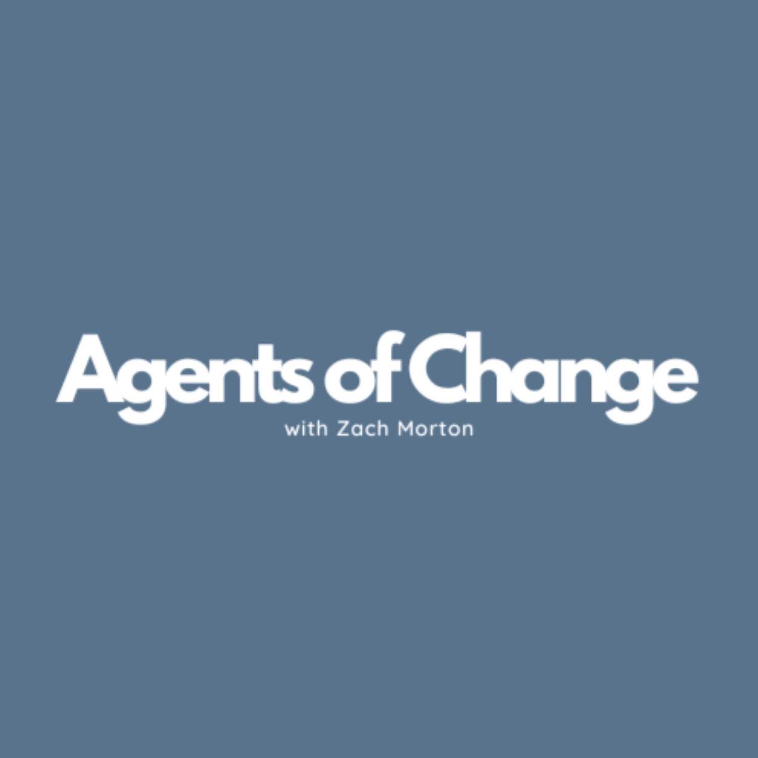 Agents of Change