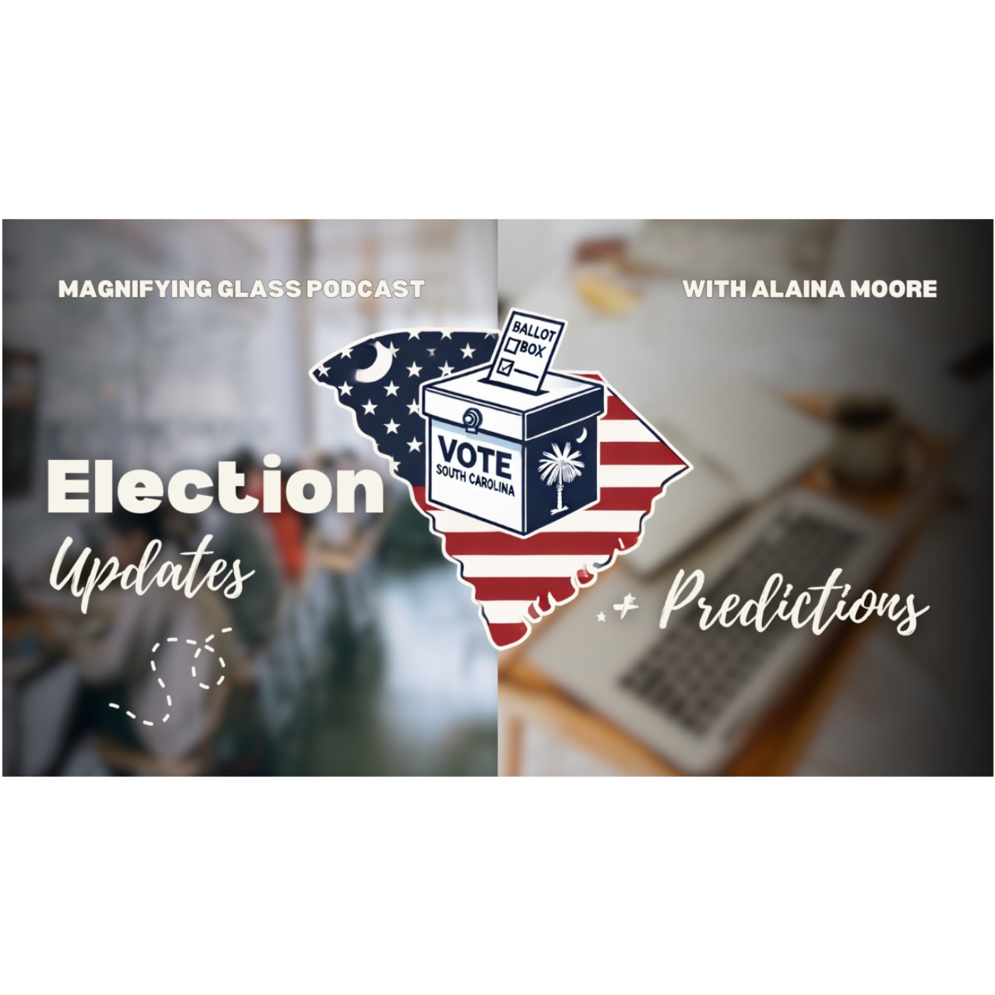 SC Election Updates PLUS Predictions | Magnifying Glass Podcast Ep. 30 episode artwork