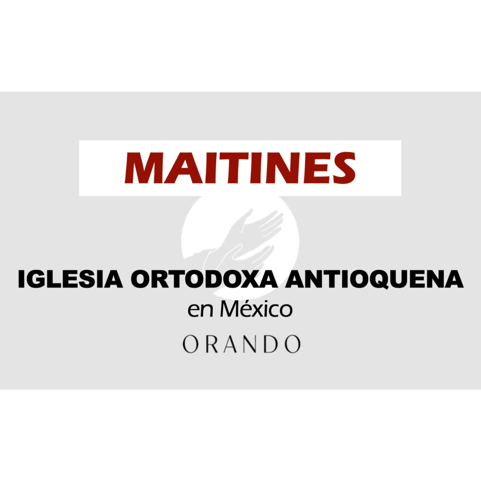 Maitines (laudes) de hoy: oraciones diarias - Iglesia Ortodoxa Antioquena en México
