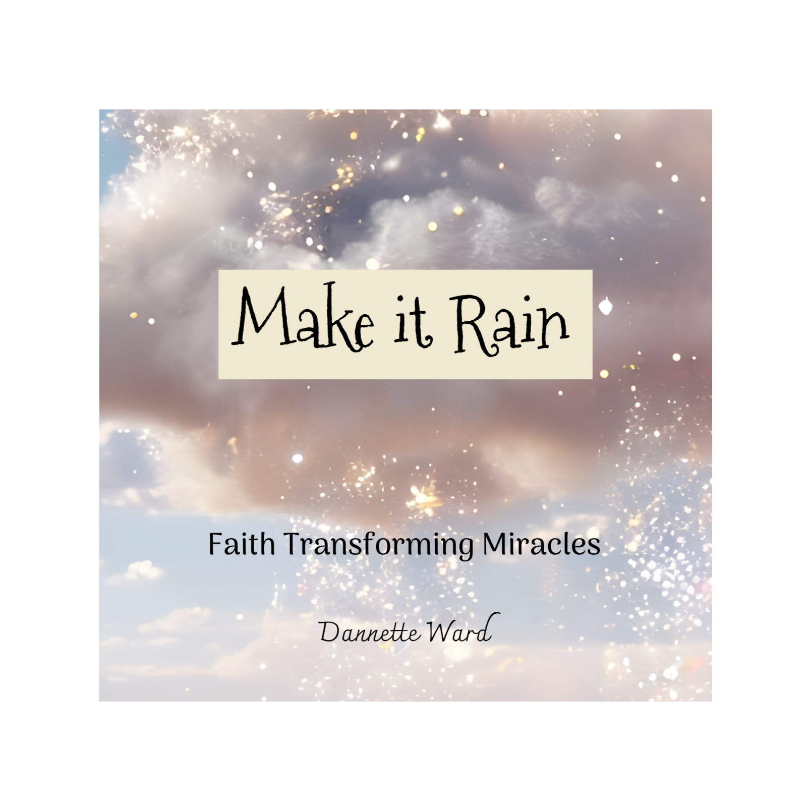 Make It Rain With Dannette Ward