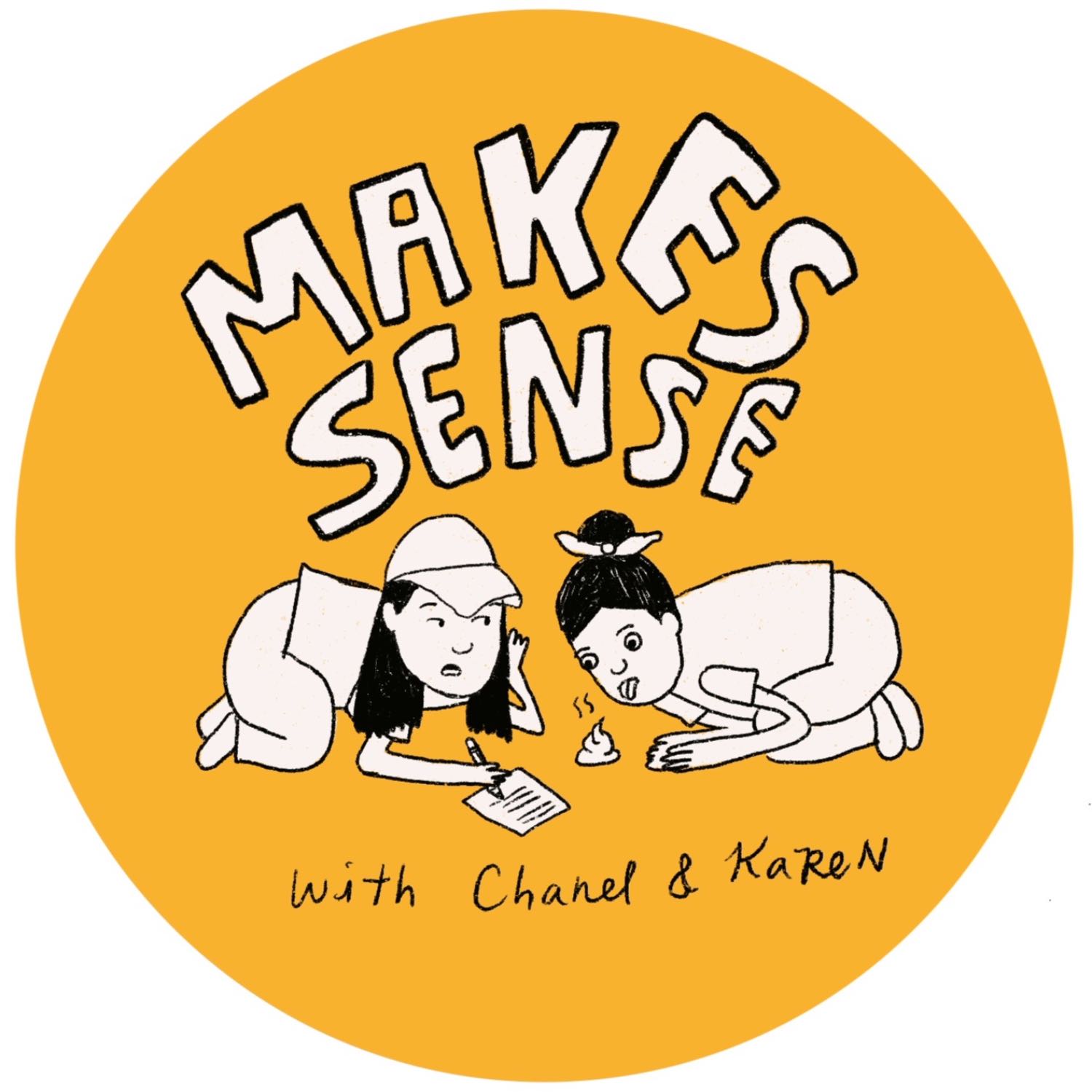 Makes Sense with Chanel & Karen podcast show image