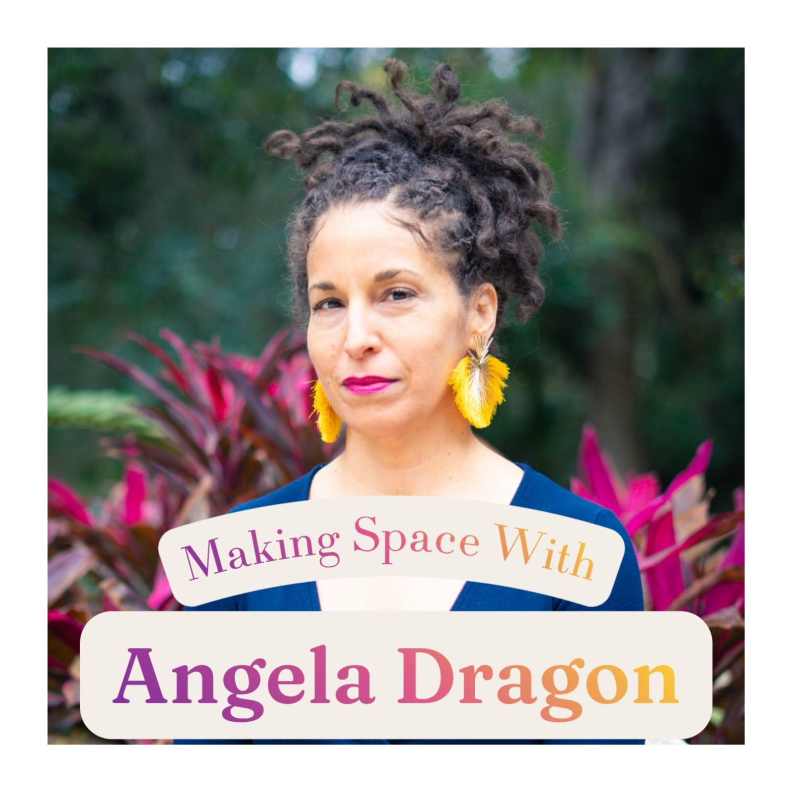 Making Space With Angela Dragon podcast artwork
