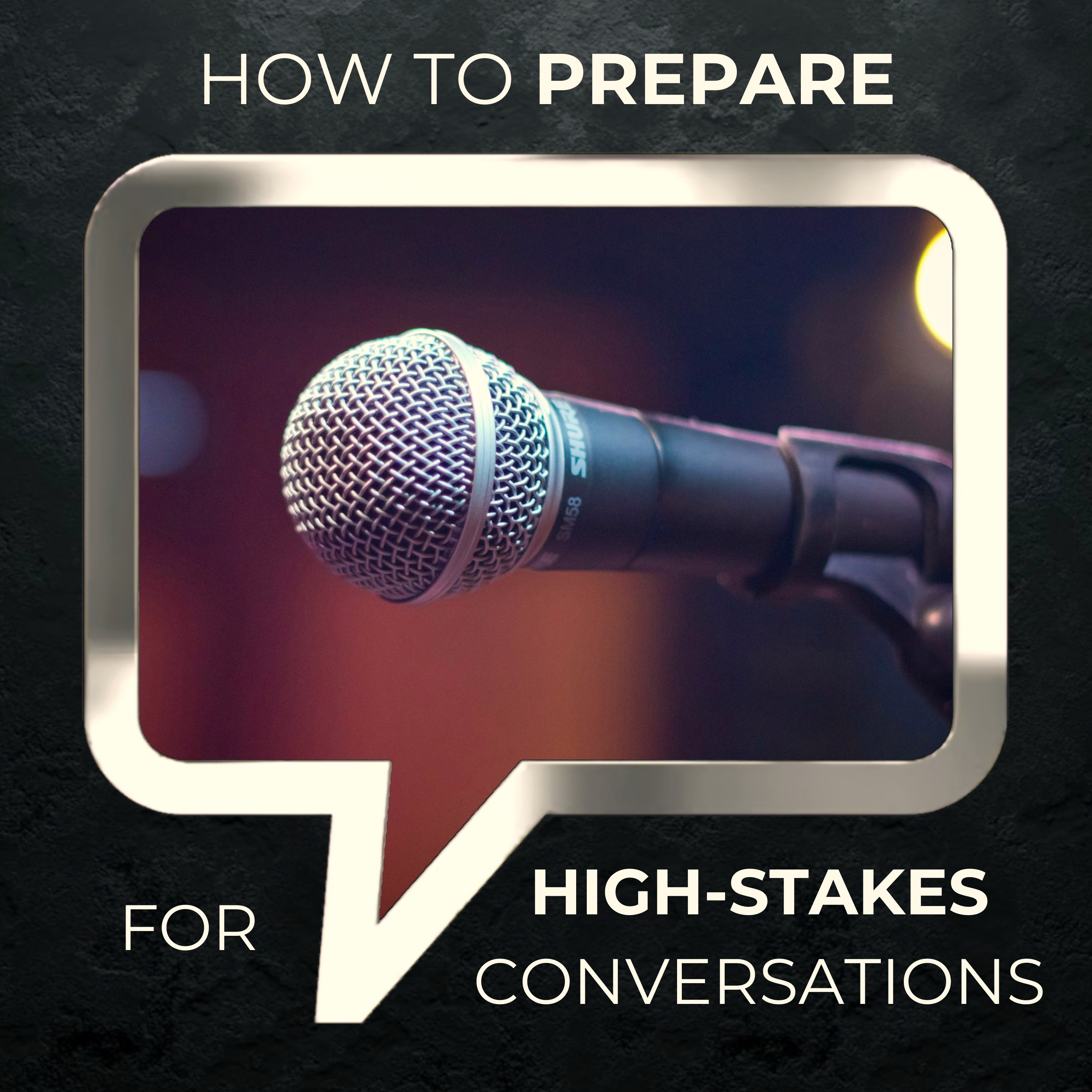 How to Prepare for High-Stakes Conversations How to Prepare for High-Stakes Conversations