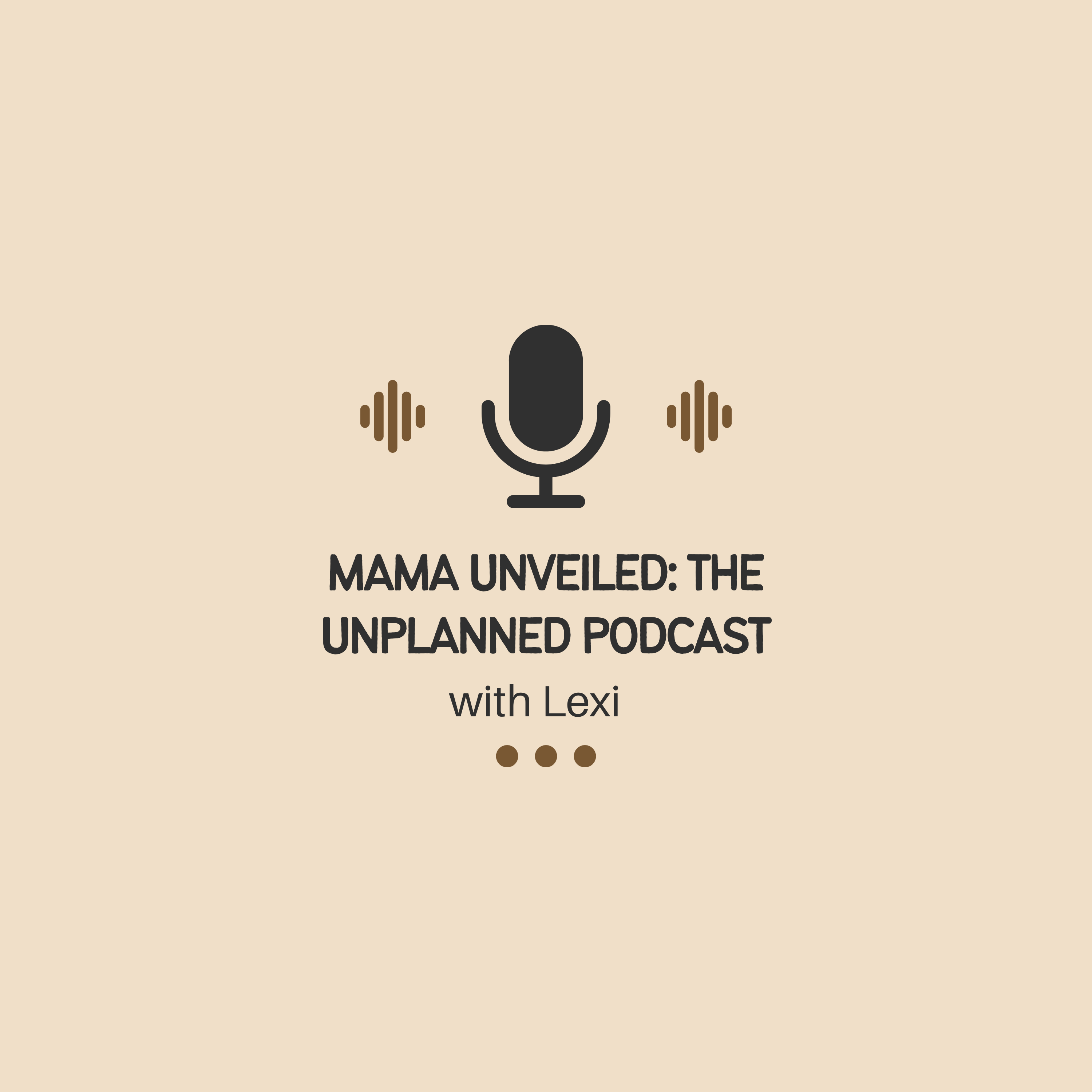 Mama unveiled : the unplanned podcast 
