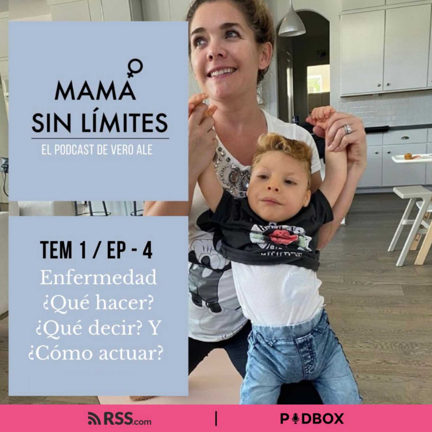 MAMÁ SIN LÍMITES - TEMP 1 / EP 04 - ENFERMEDAD. ¿QUÉ HACER? ¿QUÉ DECIR? Y ¿CÓMO ACTUAR? episode artwork