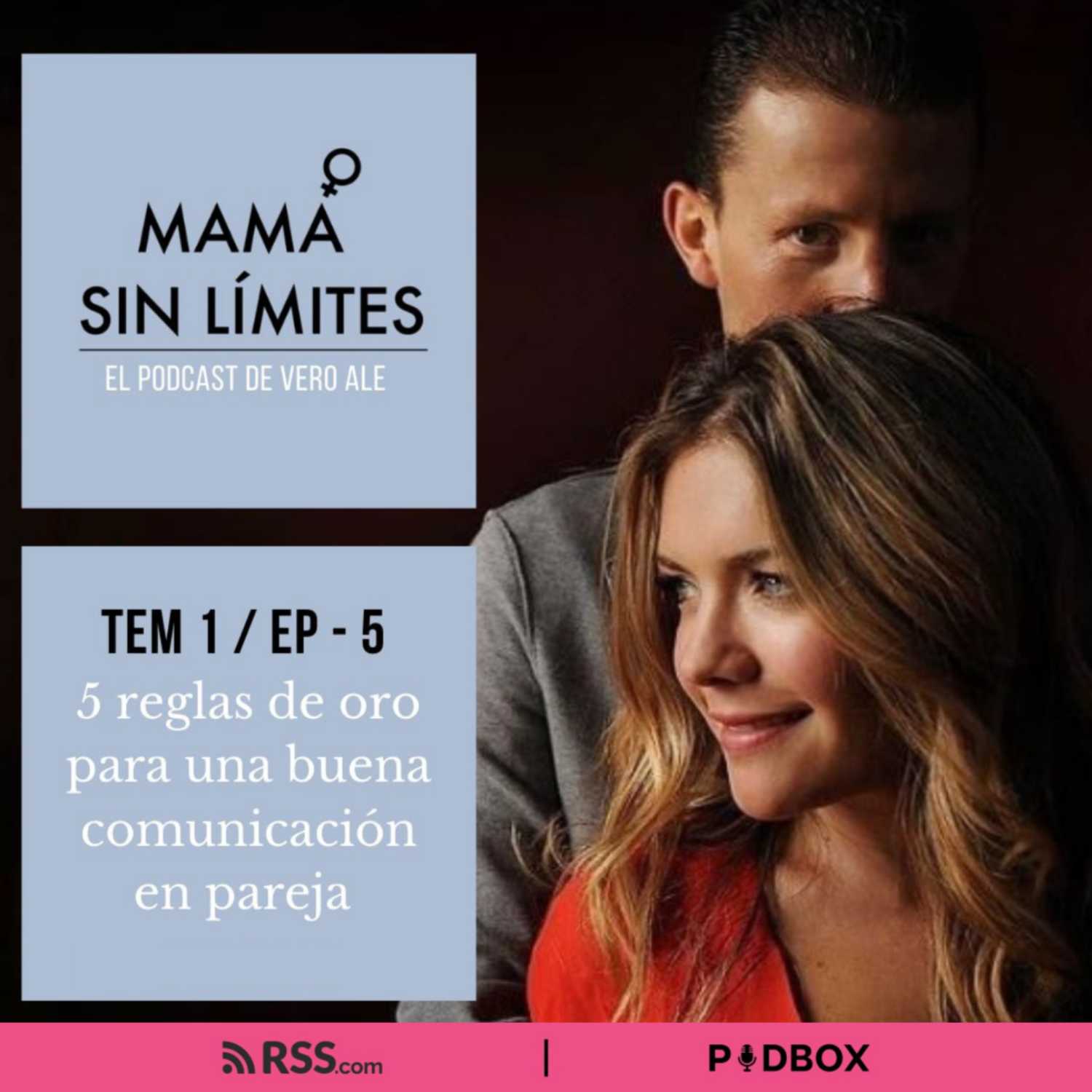 MAMÁ SIN LÍMITES - TEMP 1 / EP 05 - 5 REGLAS DE ORO PARA UNA BUENA COMUNICACIÓN EN PAREJA episode artwork