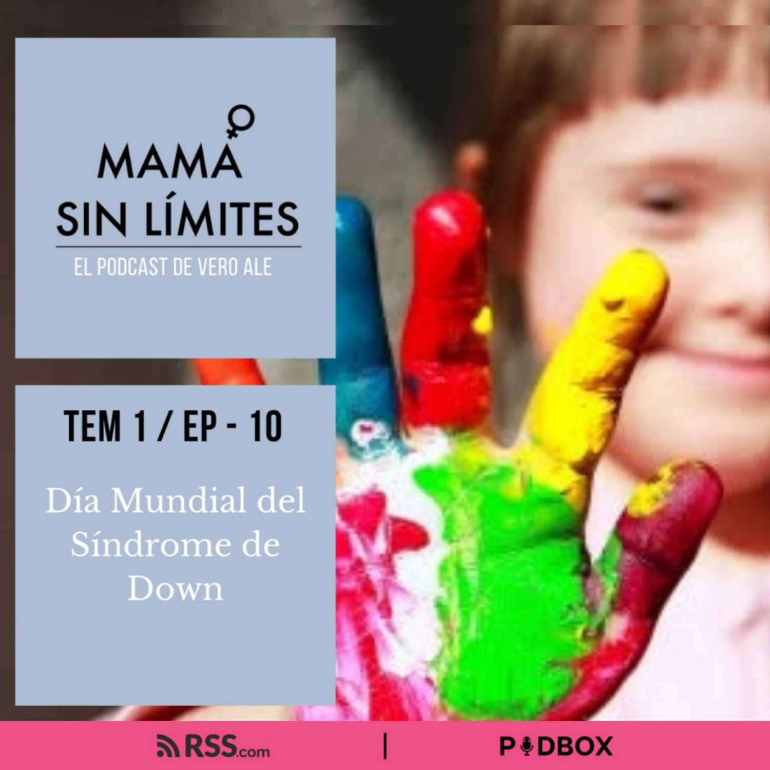 MAMÁ SIN LÍMITES - TEMP1 / EP 10 - DÍA MUNDIAL DEL SINDROME DE DOWN episode artwork