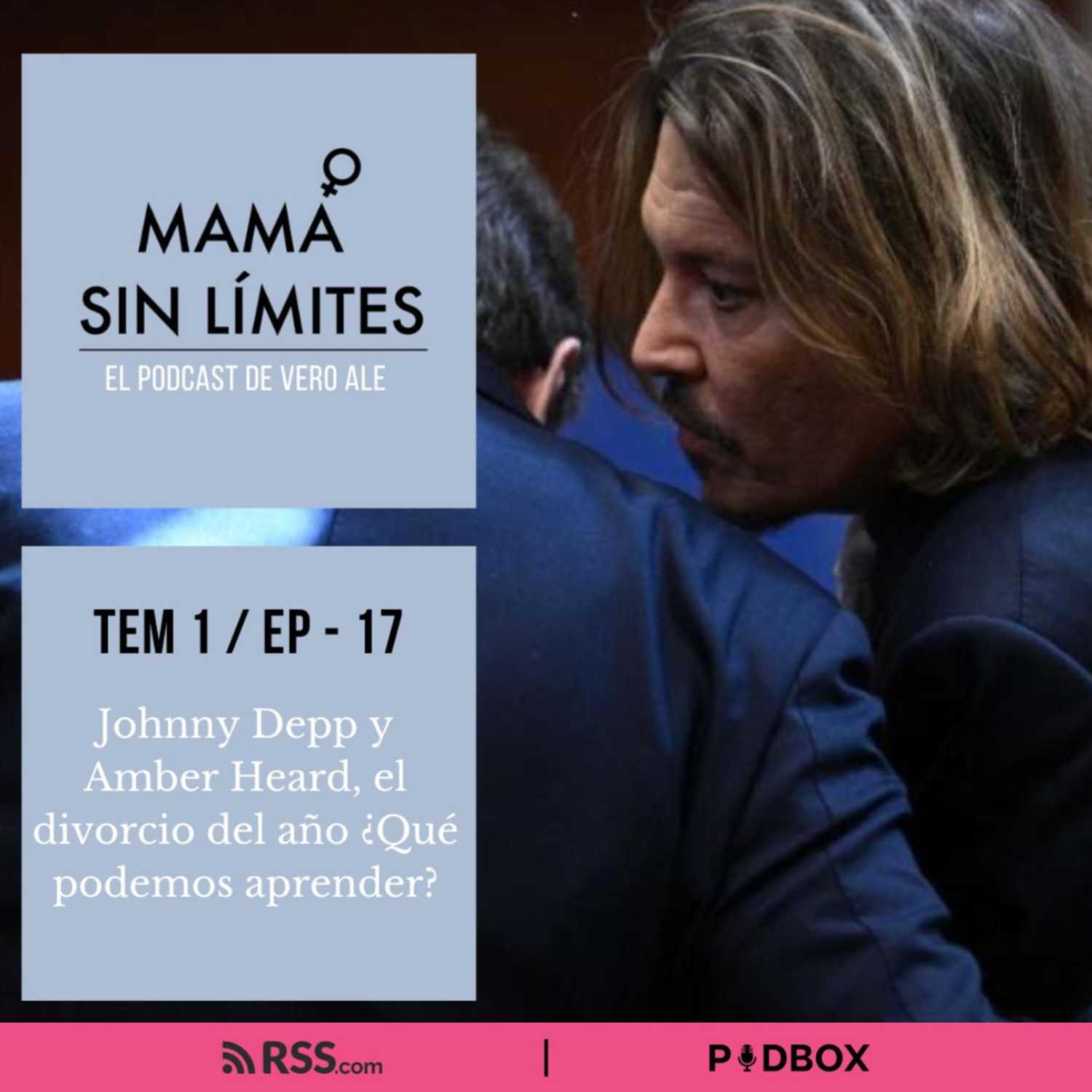 MAMÁ SIN LÍMITES - TEM 1 - EP 17 - JHONNY DEEP Y AMBER HEARD, EL DIVORCIO DEL AÑO, ¿QUÉ PODEMOS APRENDER? episode artwork