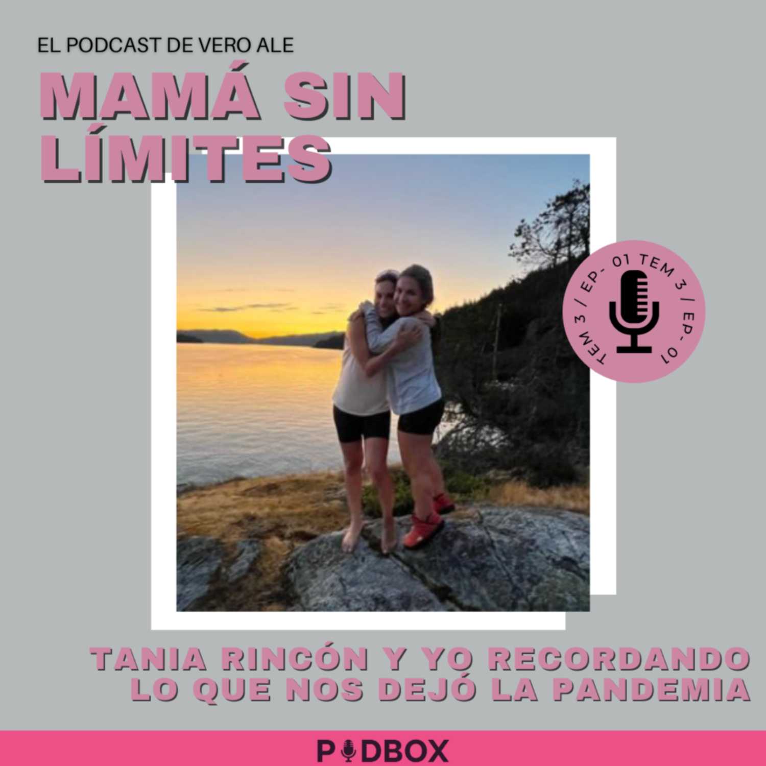 MAMÁ SIN LIMITES - T3 EP 1- TANIA RINCÓN Y YO RECORDANDO LO QUE NOS DEJÓ LA PANDEMIA. episode artwork