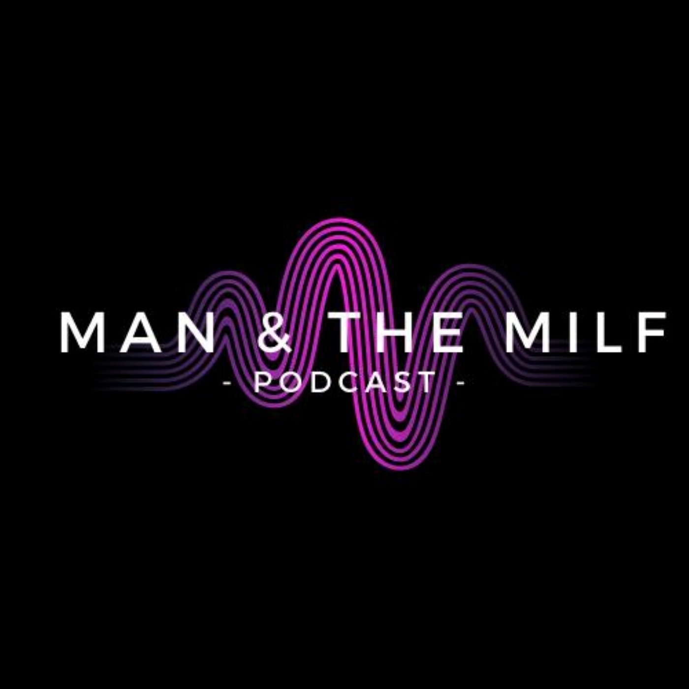 Man & The Milf Podcast