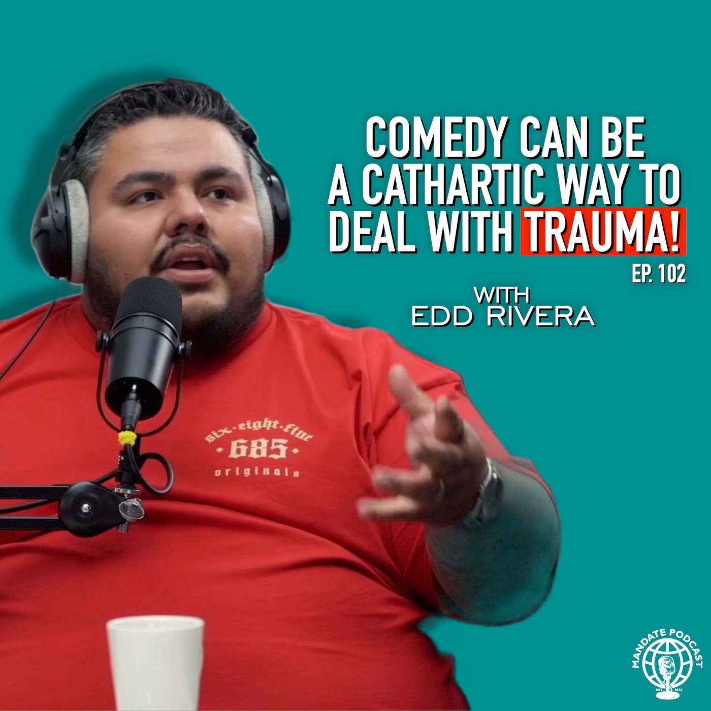 “Comedians know how to make people laugh, because we know what sadness is” with Edd Rivera | Ep.102 | Mandate