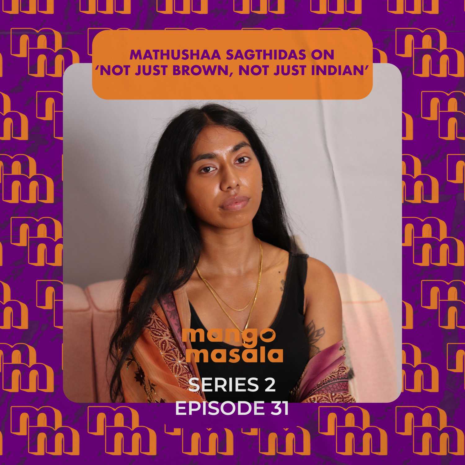 Mathushaa Sagthidas on 'NOT JUST BROWN, NOT JUST INDIAN'