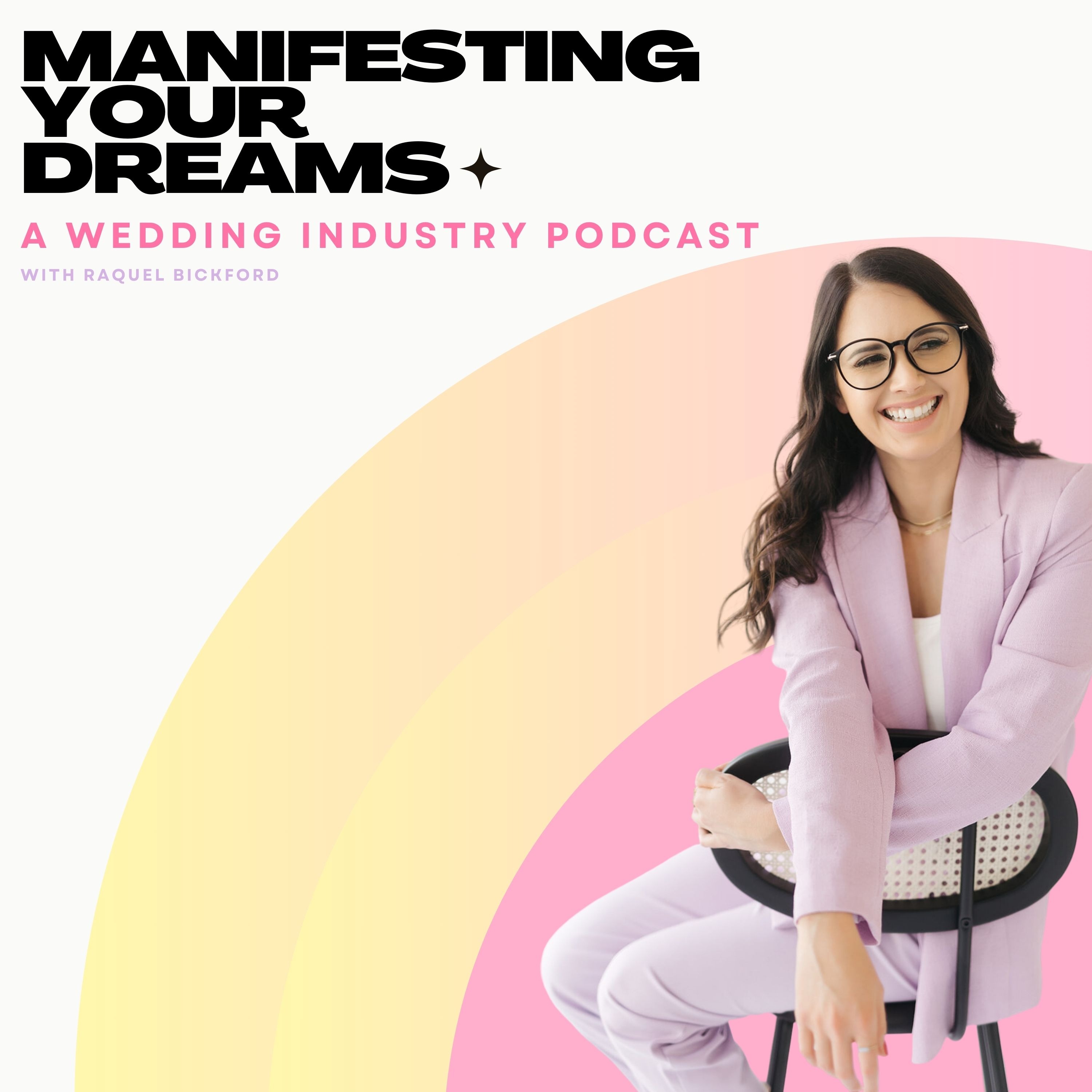 Manifesting Your Dreams: A Wedding Industry Podcast