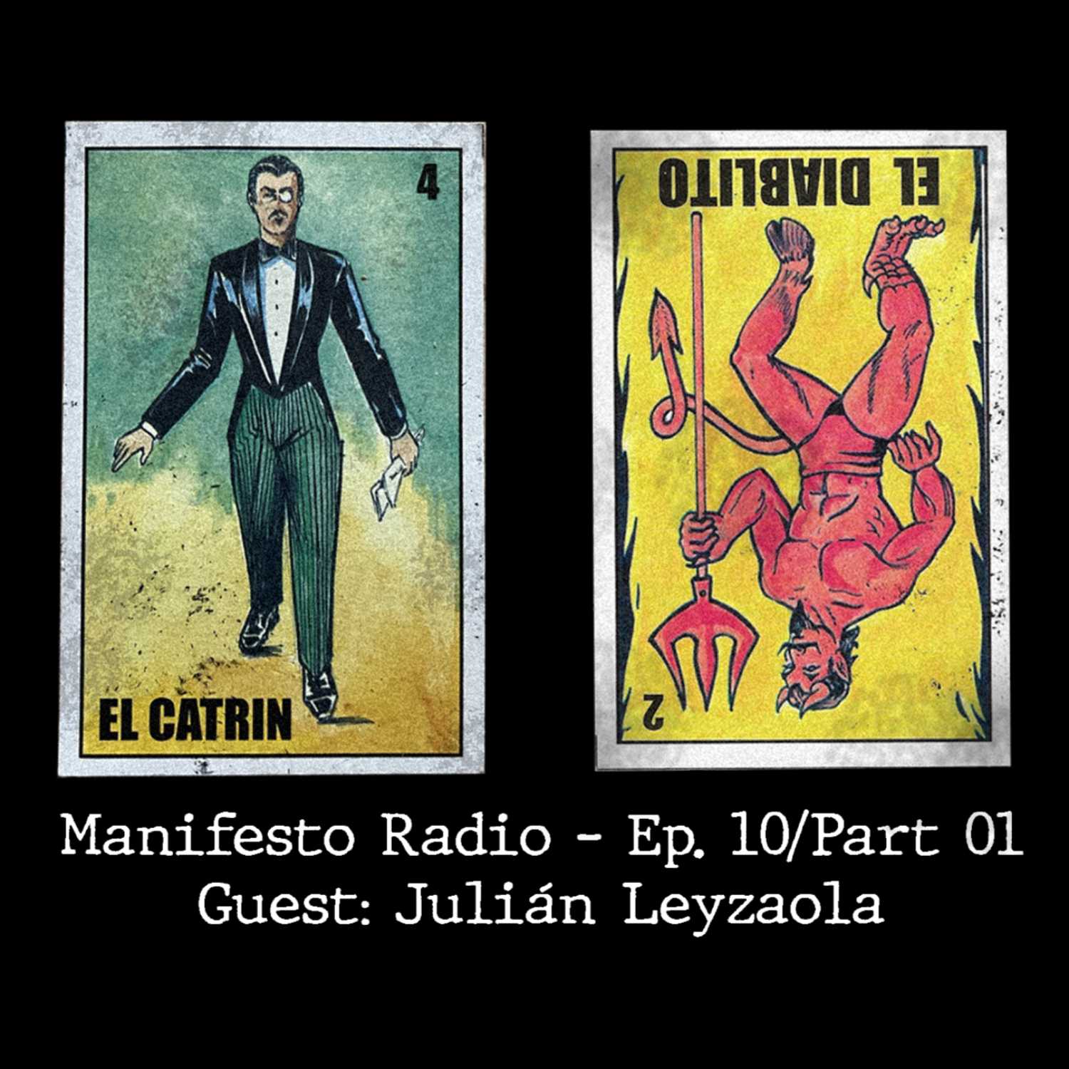 Manifesto Radio Ep10/Part01 - Guest: Julián Leyzaola