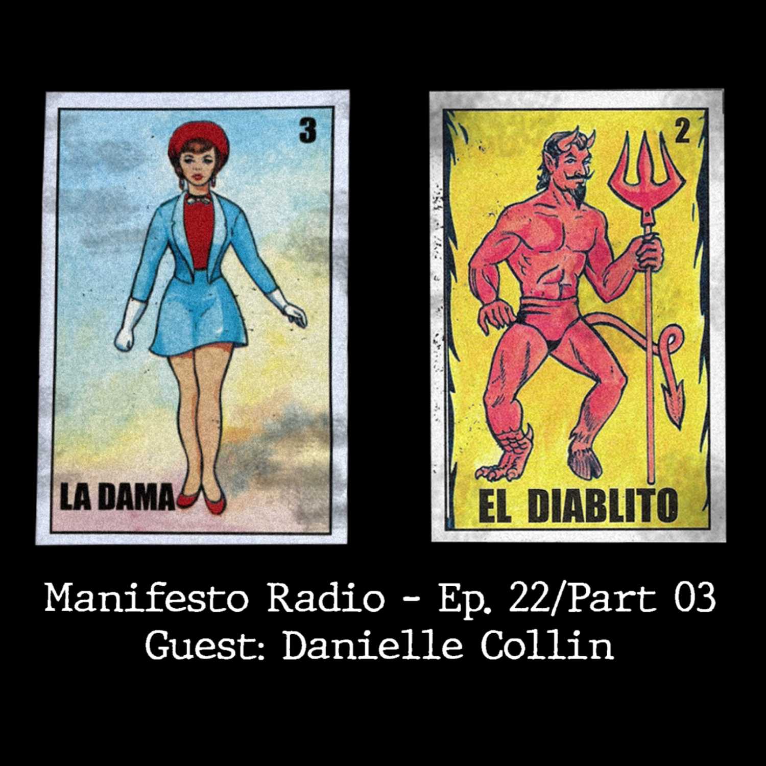 Manifesto Radio Ep22 / Part 03 - Guest: Danielle Collins