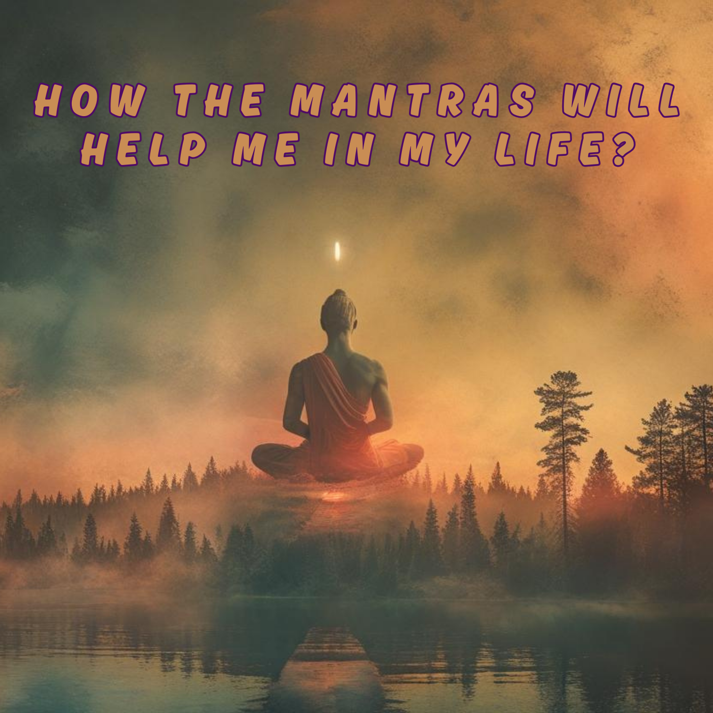 How Mantras will Help Me in My Life?