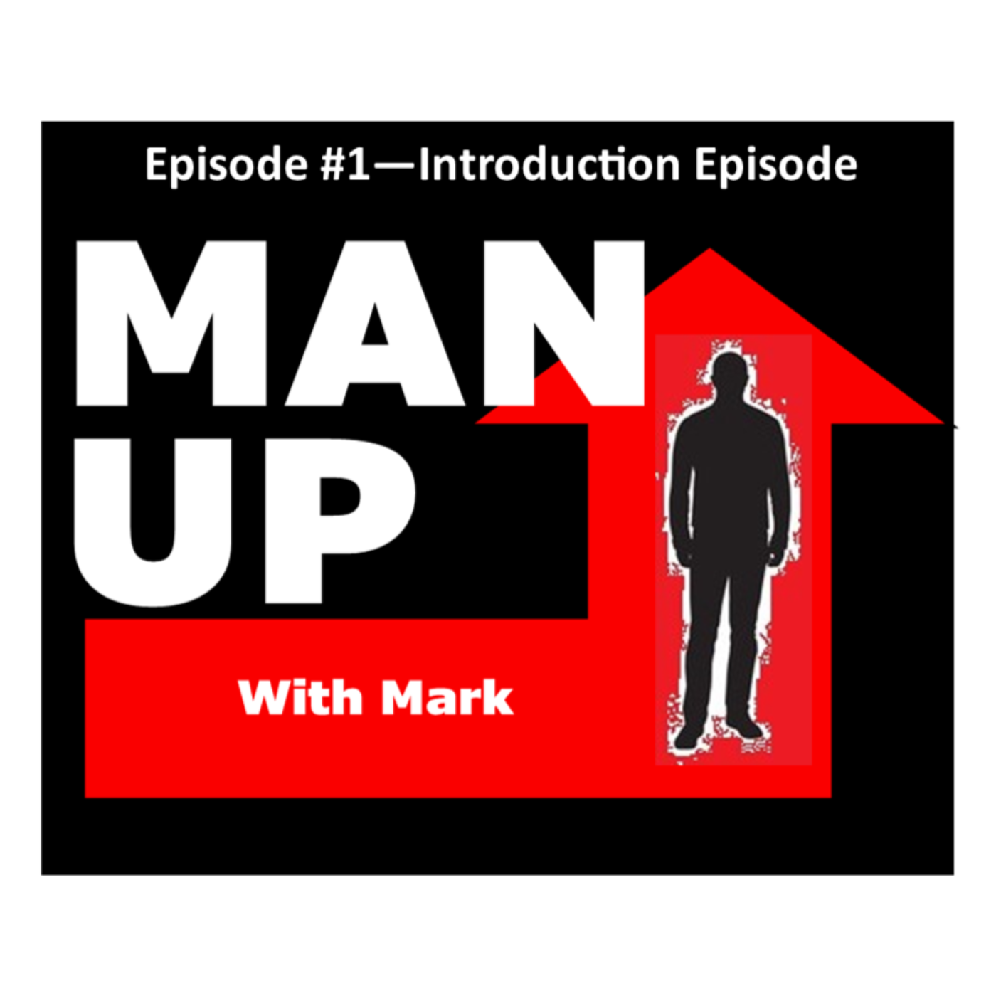 Man Up With Mark - Episode #1 - Introduction episode artwork