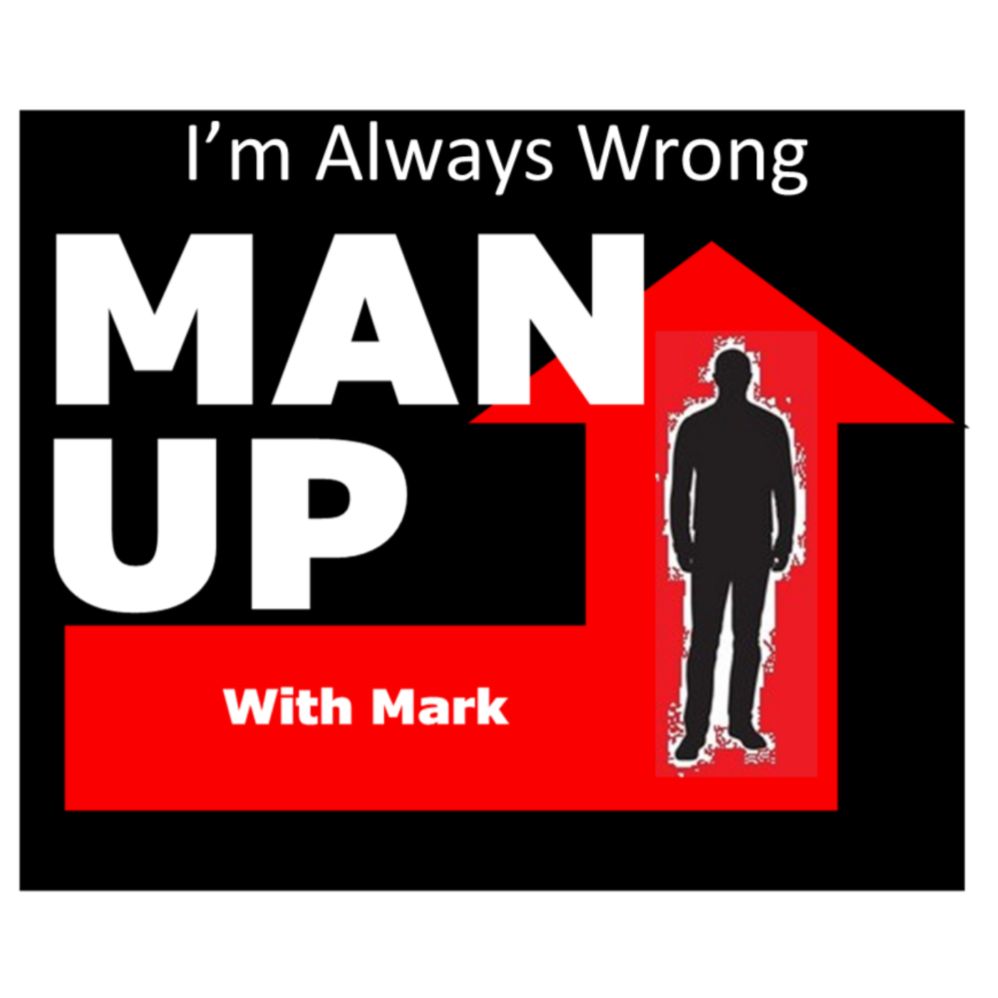 Man Up Episodes 13 - I'm Always Wrong episode artwork