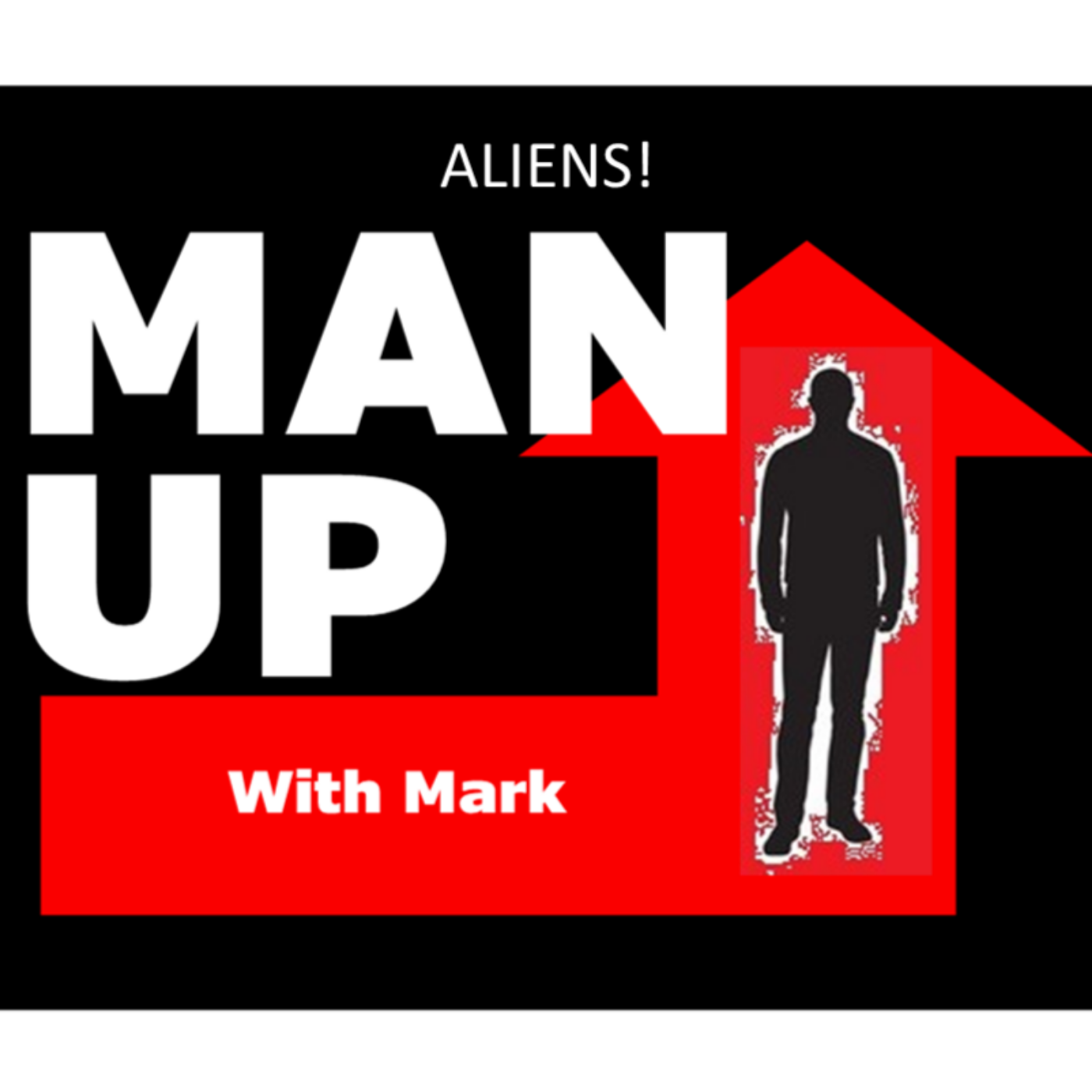 Man Up With Mark   Episode #22 - ALIENS! episode artwork
