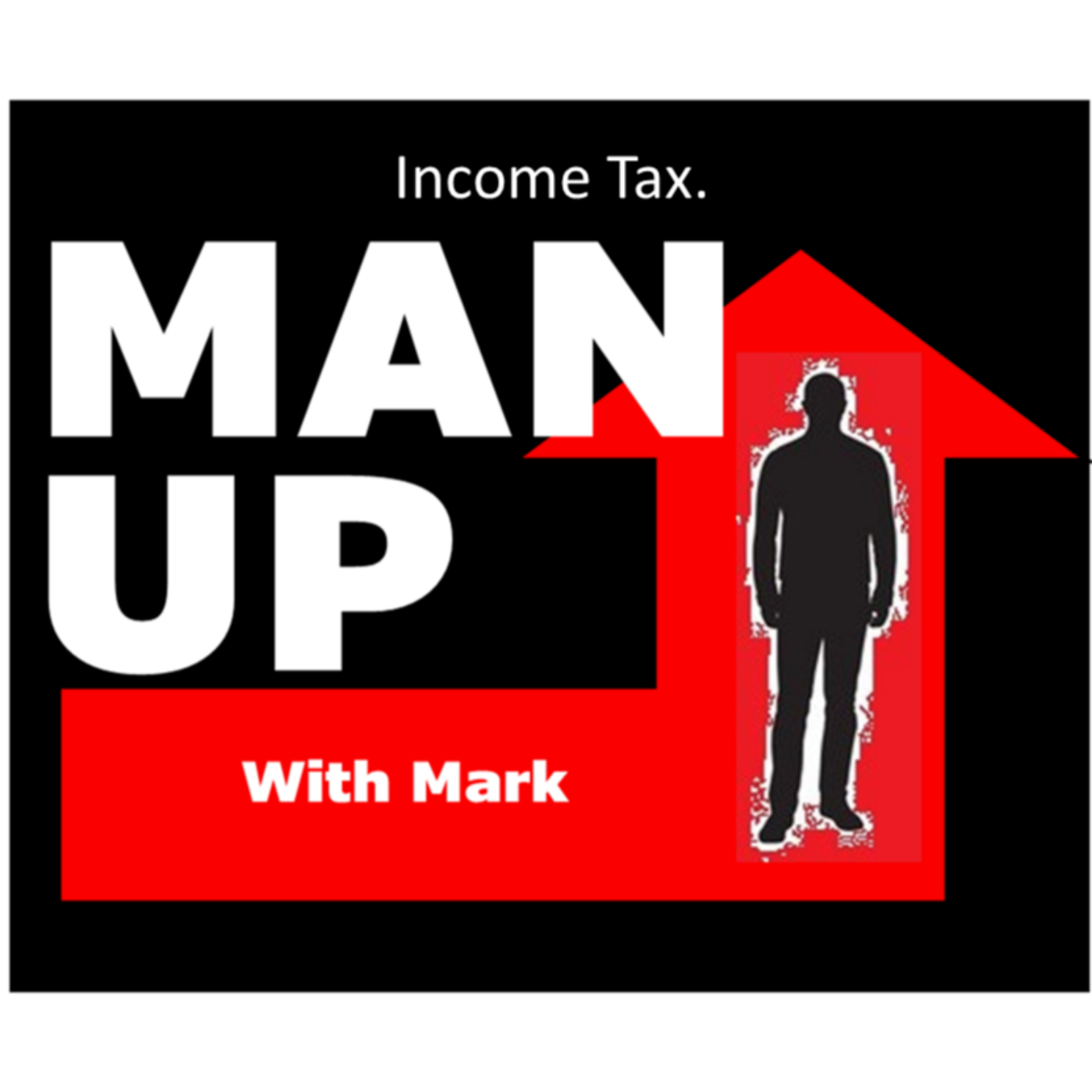 Man Up With Mark   Episode #24 - Income Tax episode artwork