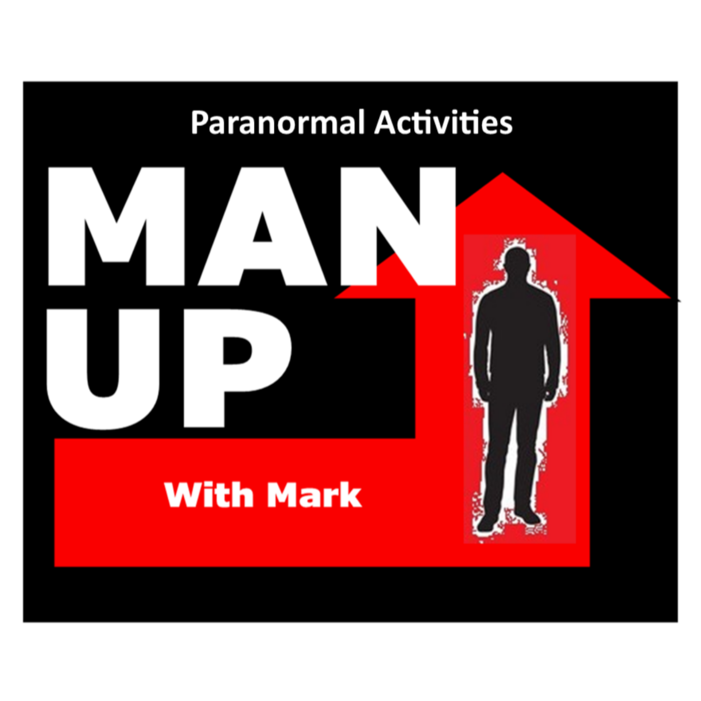 Man Up With Mark   Episode #41 - Paranormal Activities episode artwork