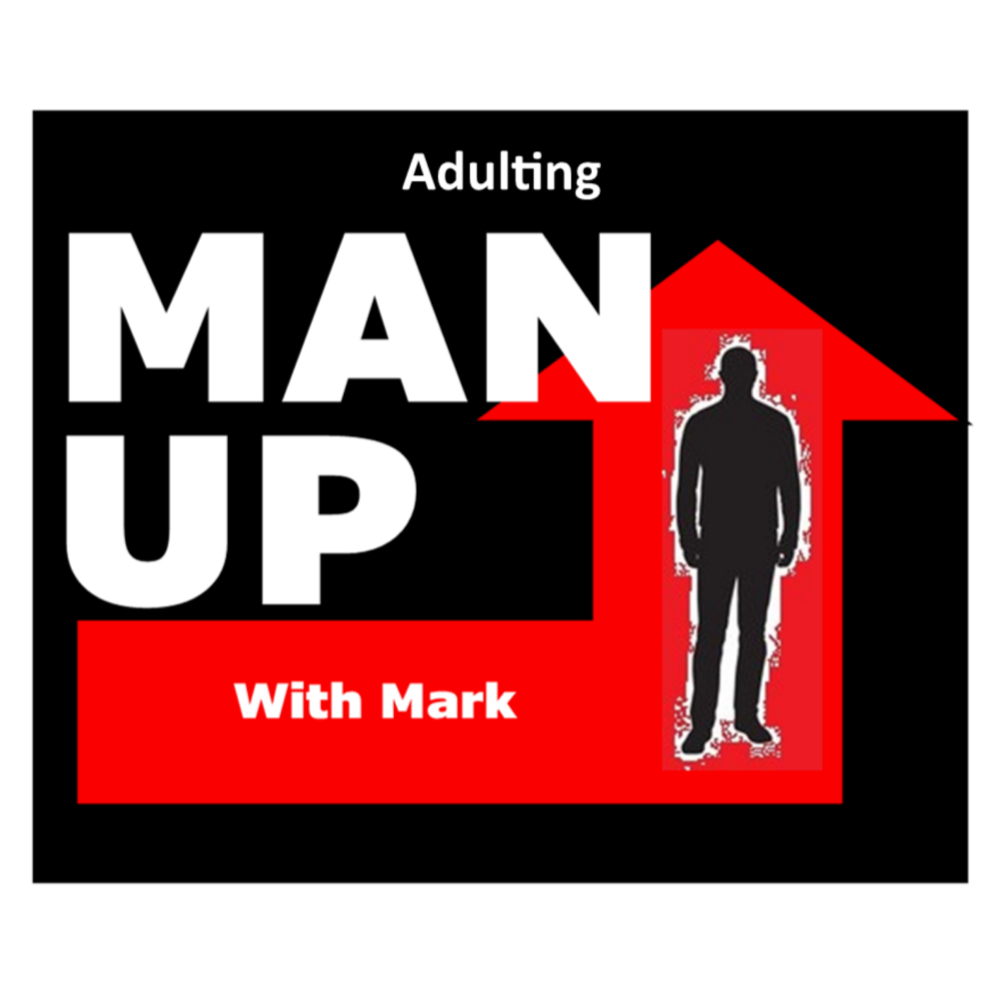 Man Up With Mark   Episode #54 - Adulting episode artwork