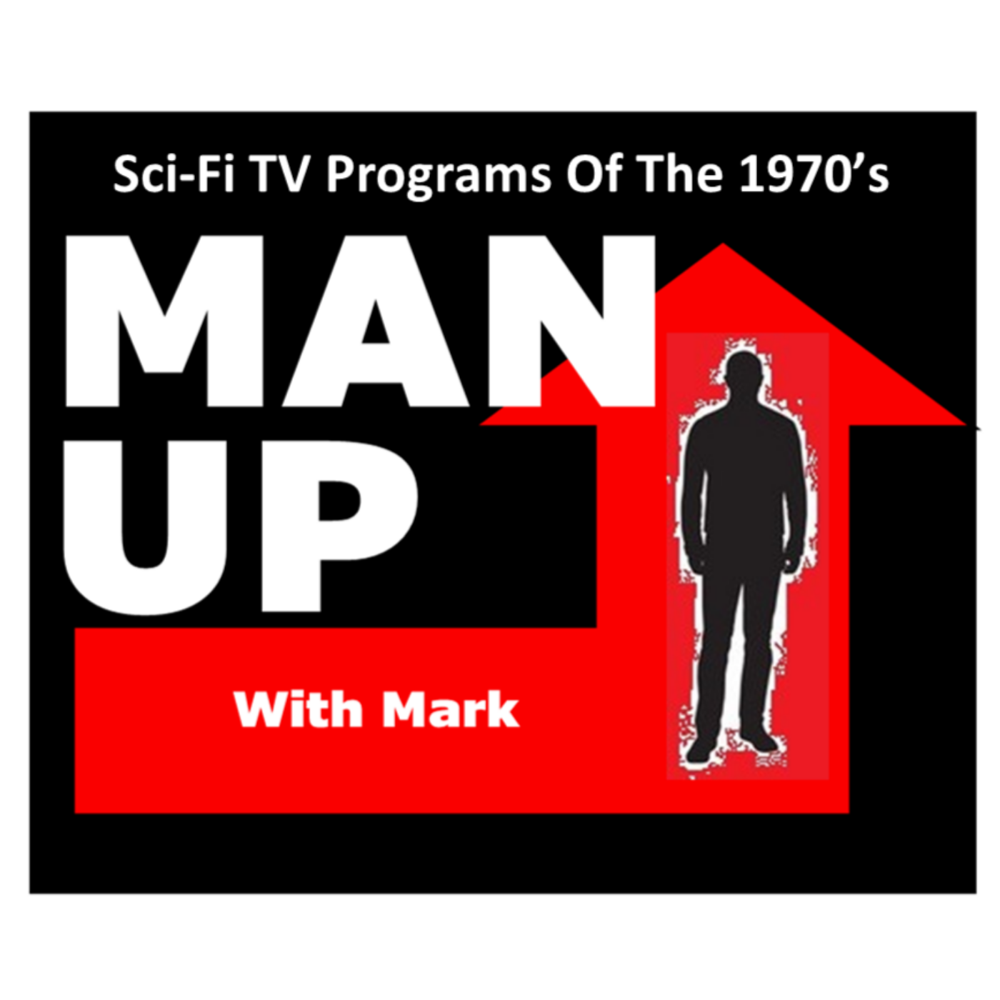 Man Up With Mark   Episode #57 - Sci-Fi TV Programs Of The 1970's episode artwork