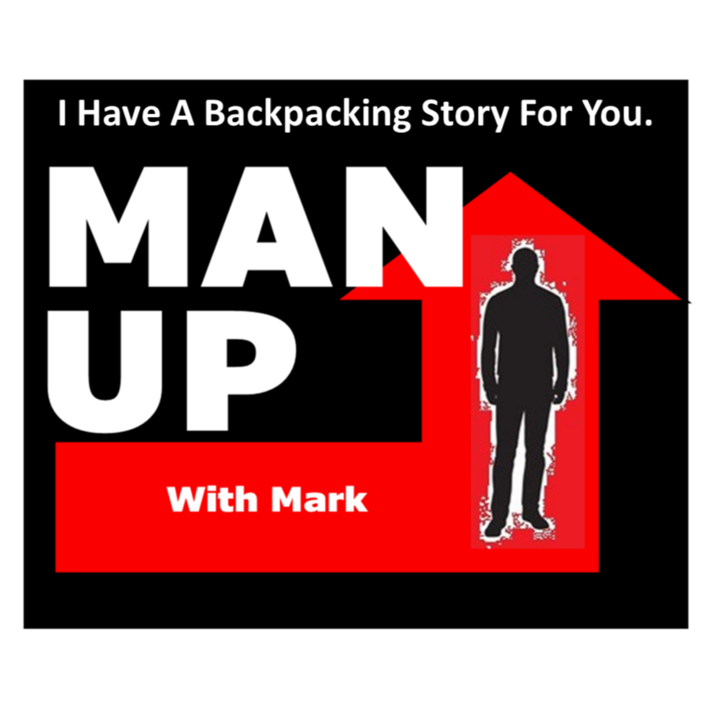Man Up With Mark - Episode #66 - I Have A Backpacking Story For You. episode artwork