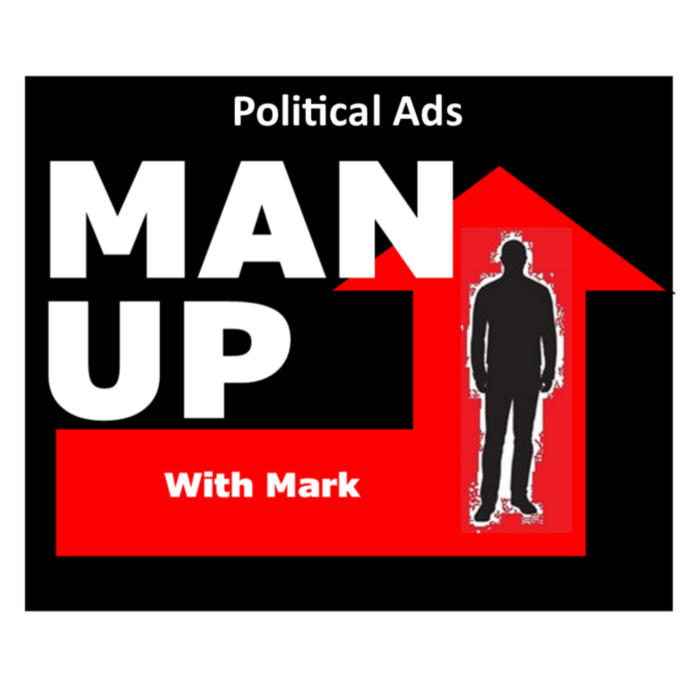 Man Up With Mark - Episode #69 - Political Ads episode artwork