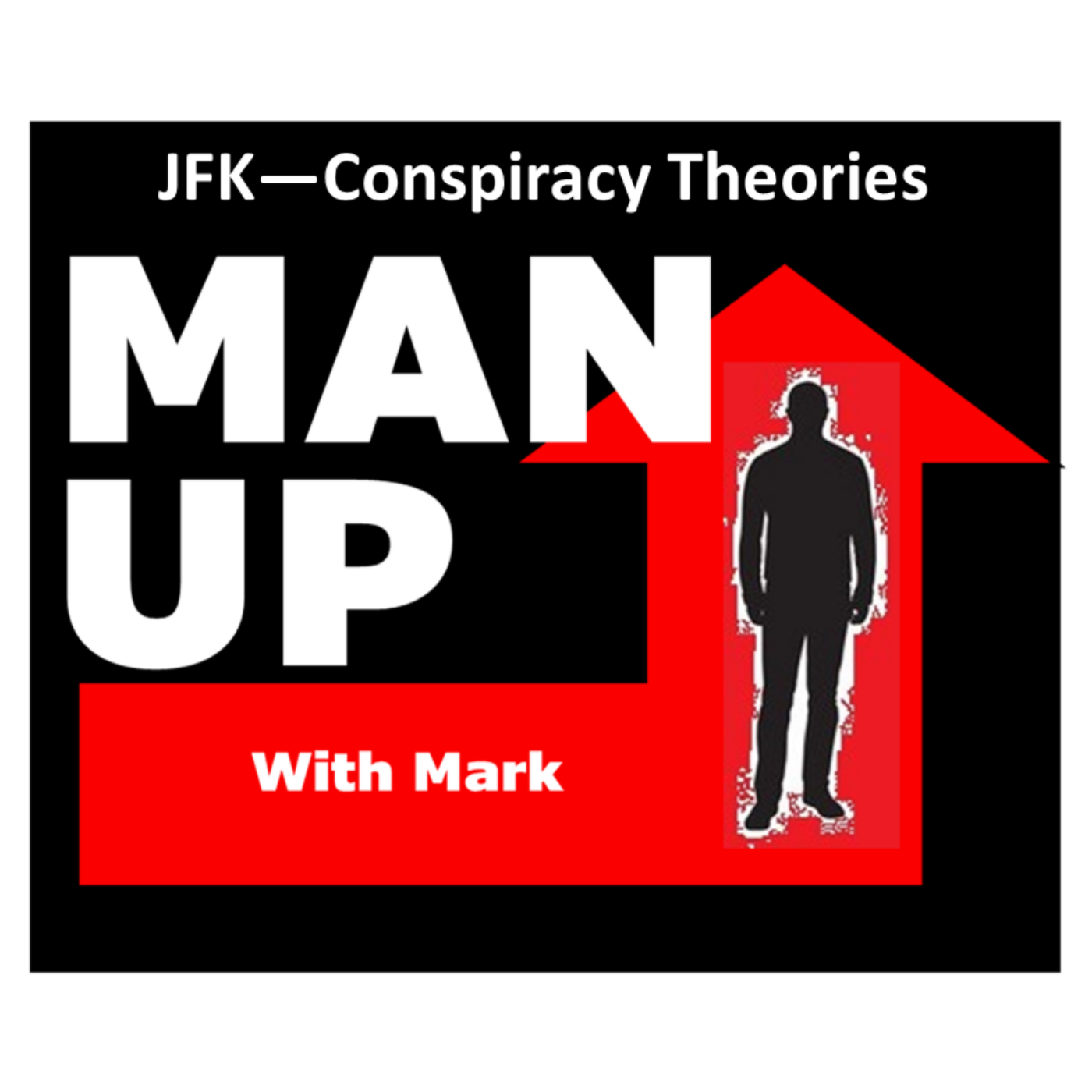 Man Up With Mark - Episode #85 - JFK Assassination Conspiracy Theories. episode artwork