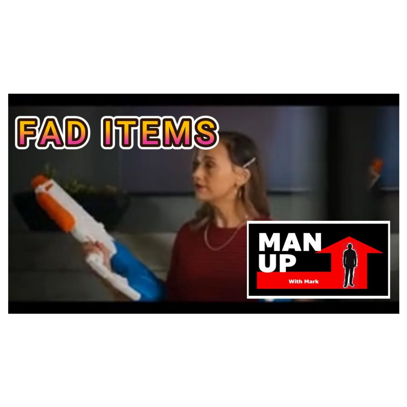 Man Up With Mark - Episode #92 - Fad Items episode artwork