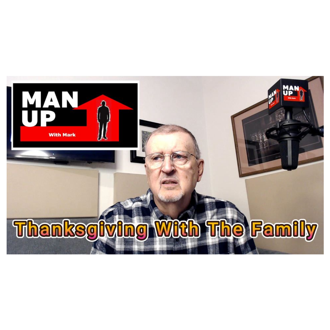 Man Up With Mark - Episode #97 - Thanksgiving With The Family episode artwork