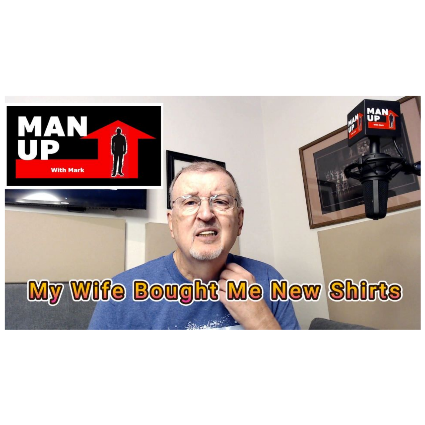 Man Up With Mark - Episode #96 - My Wife Bought Me New Shirts episode artwork