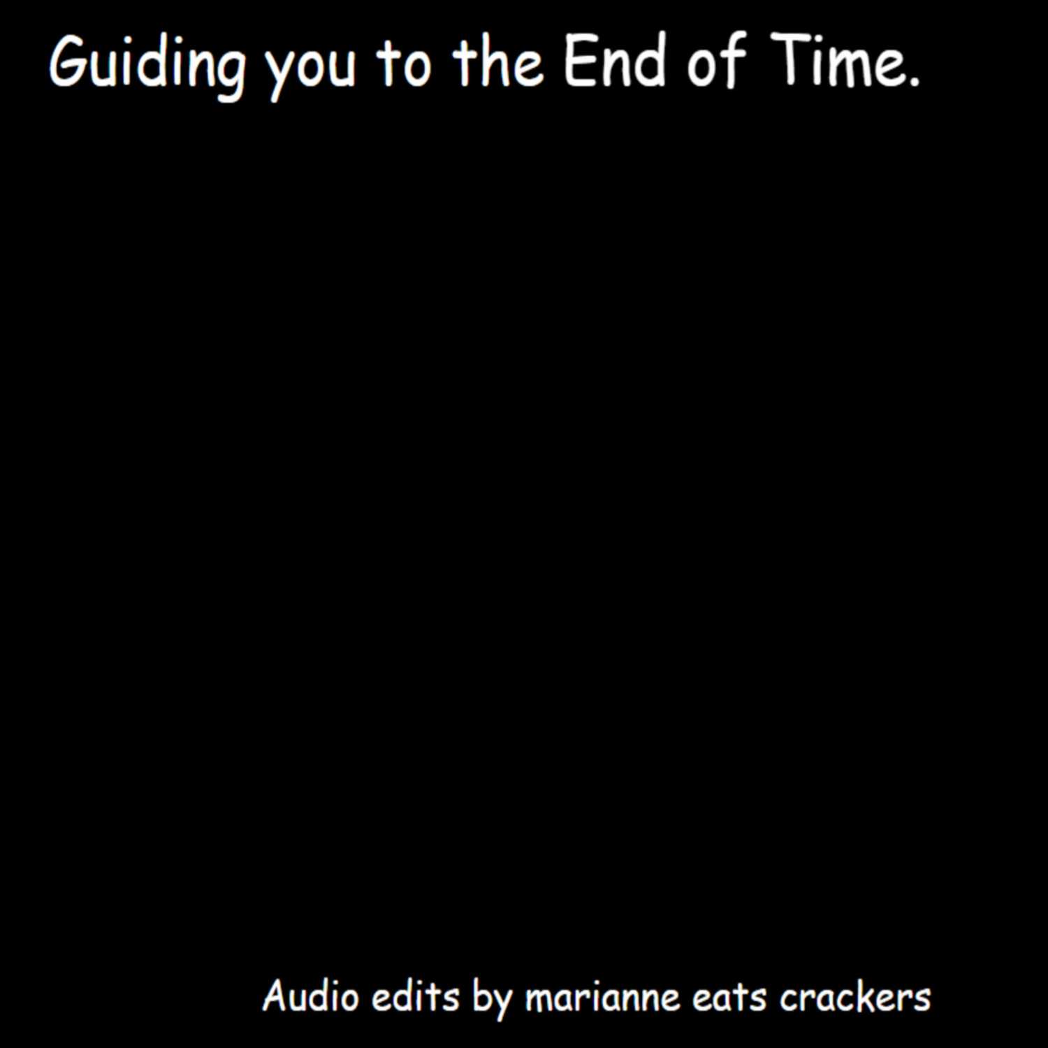 Guiding You to the End of Time. 
