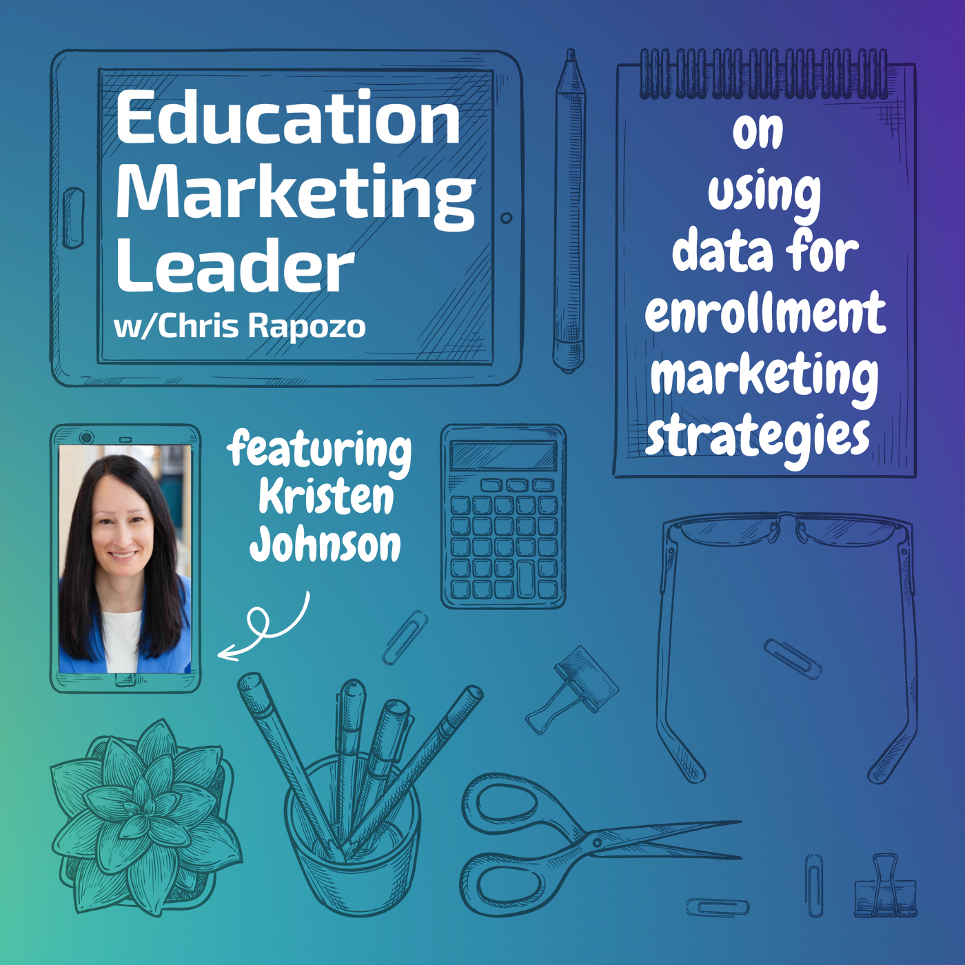 Using Data to Drive Enrollment Strategies - A conversation with Kristen Johnson