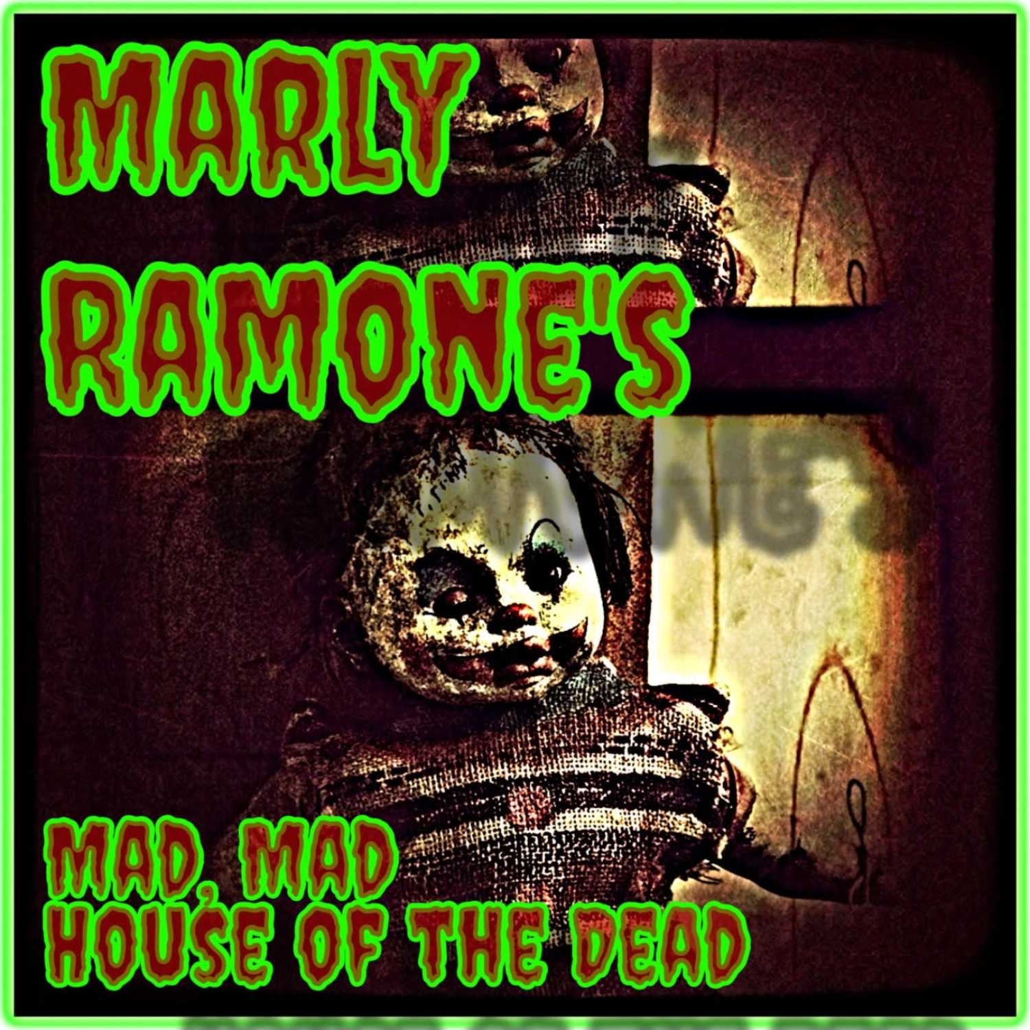 Marly Ramone\'s Mad, Mad House of the Dead