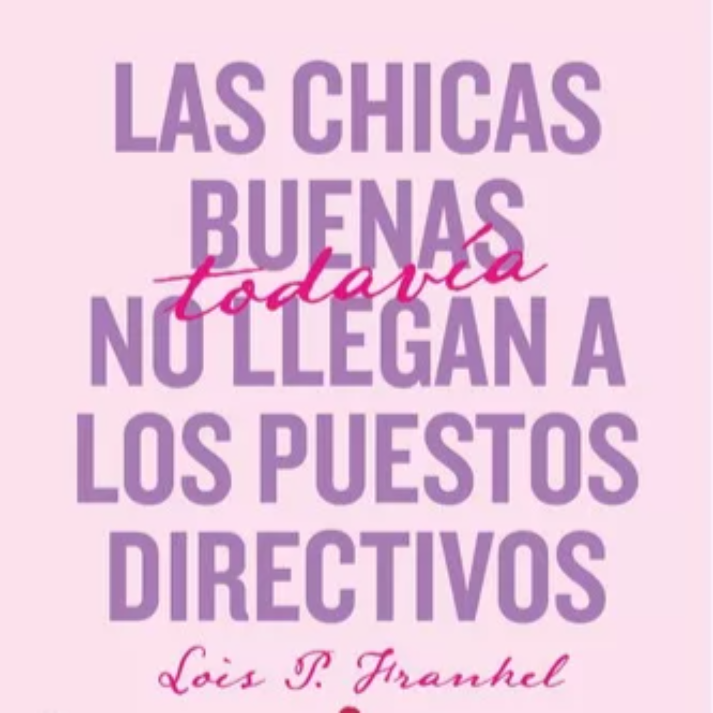 "Las chicas buenas no llegan a la cima" de Lois P. Frankel episode artwork