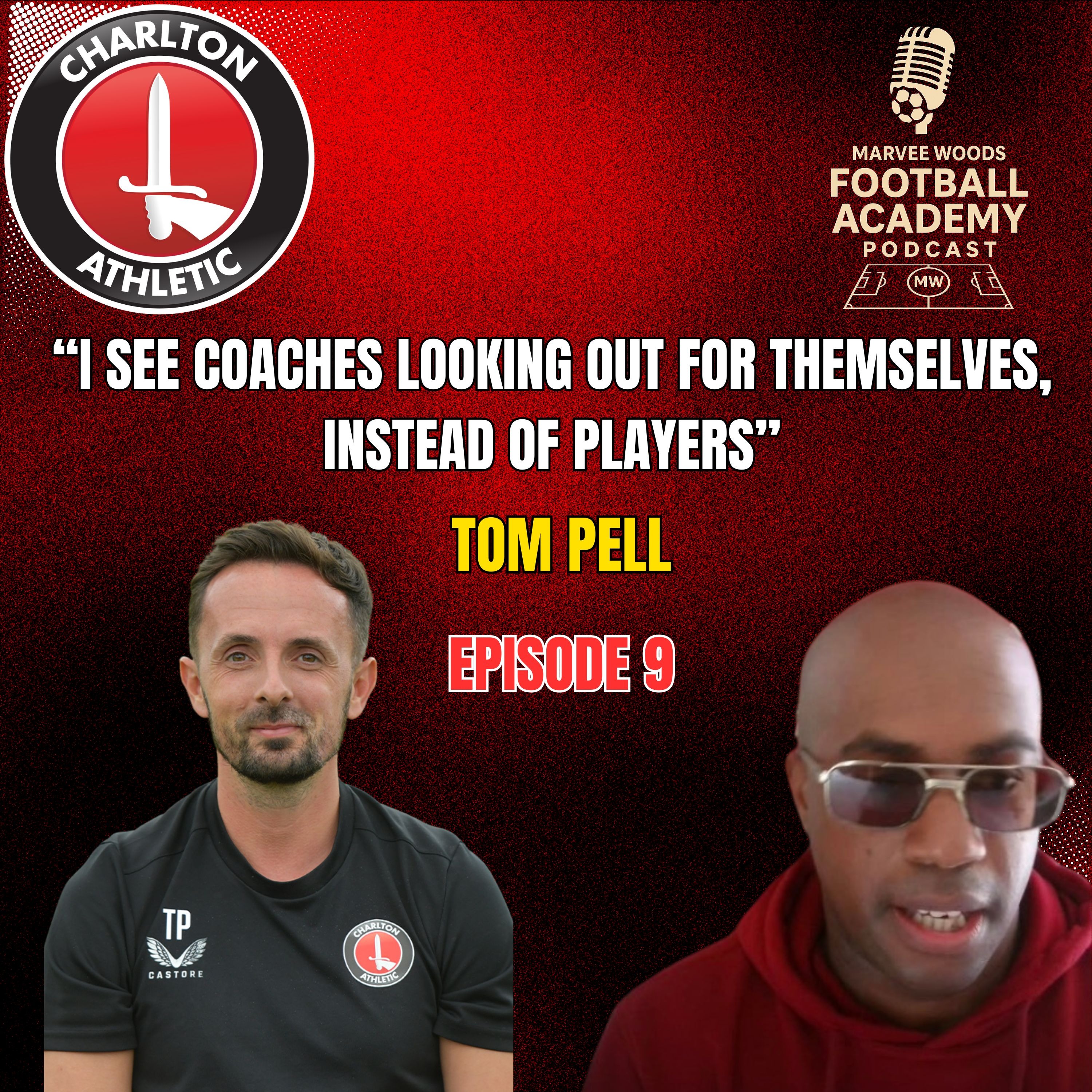 Charlton Athletic Academy Manager - Tom Pell ("I see coaches looking out for themselves instead of players" - Episode 9 snippet")