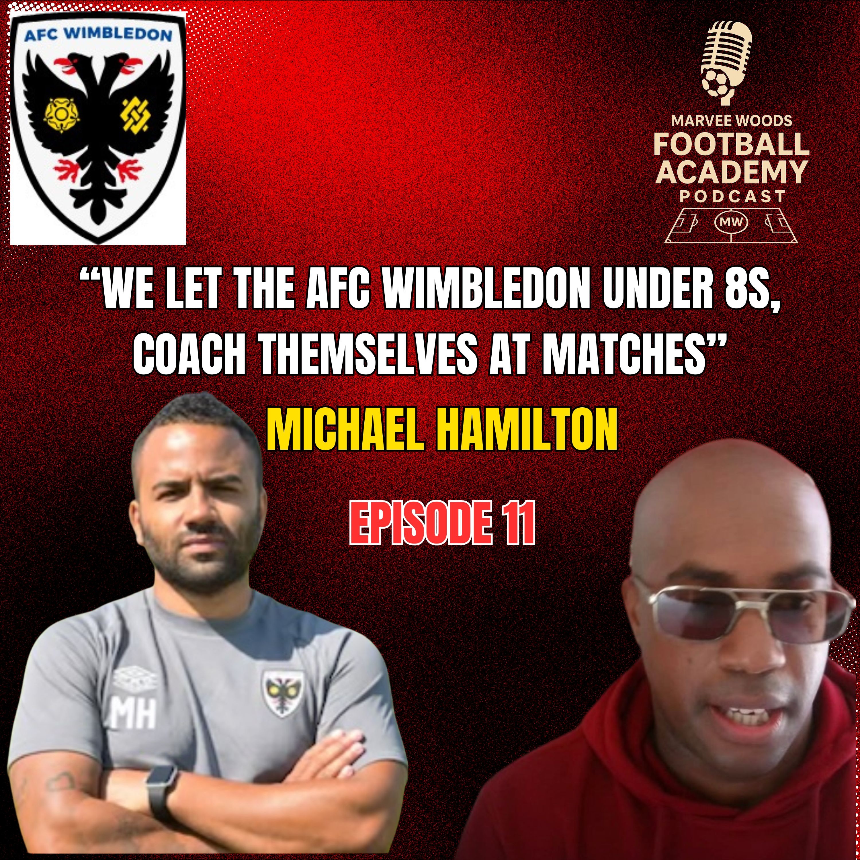 AFC Wimbledon Academy Manager - Michael Hamilton ("We let AFC Wimbledon Under 8s coach themselves at matches" - Episode 11 snippet")