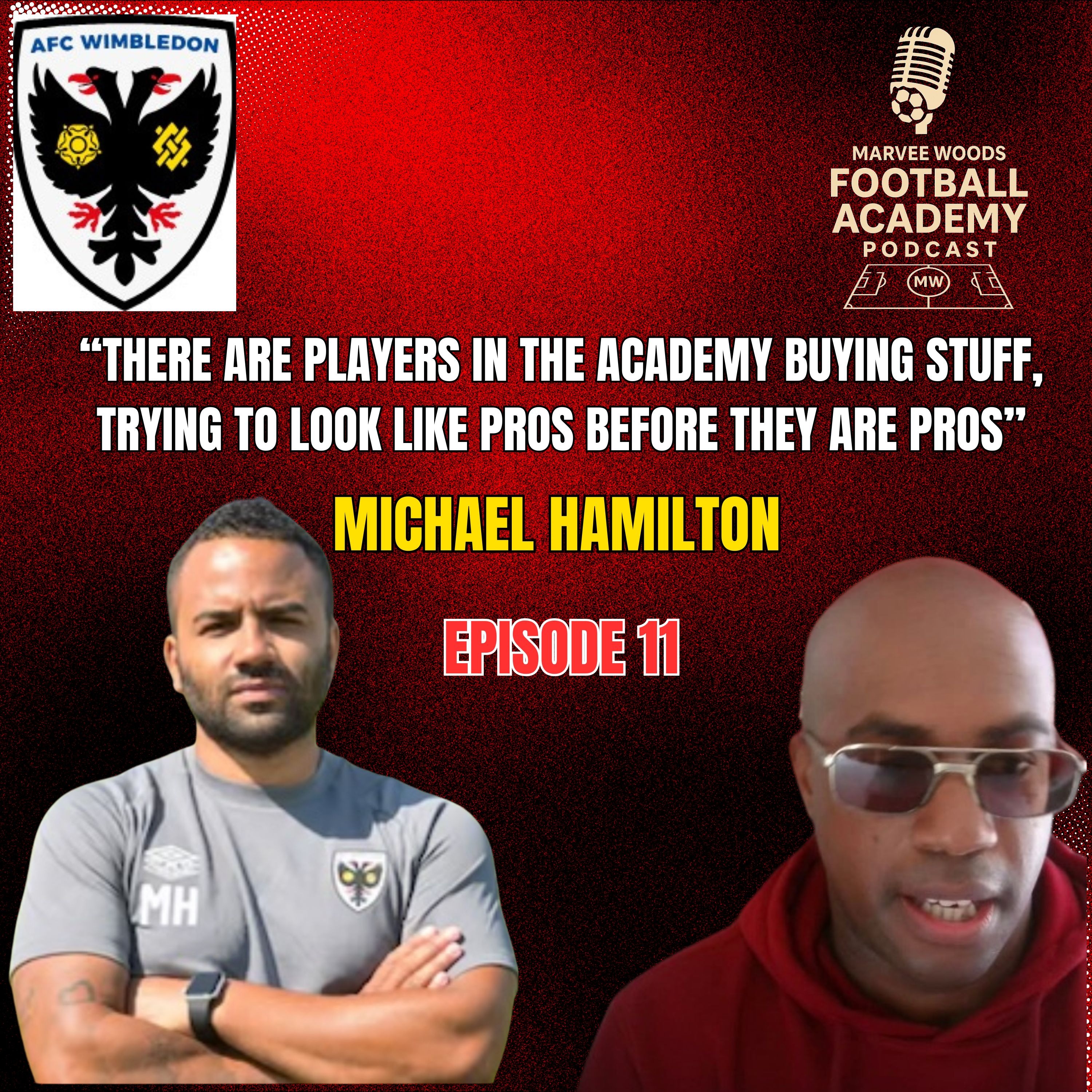 AFC Wimbledon Academy Manager - Michael Hamilton ("There are players in the academy buying stuff, trying to look like pros before they are pros" - Episode 11 snippet")