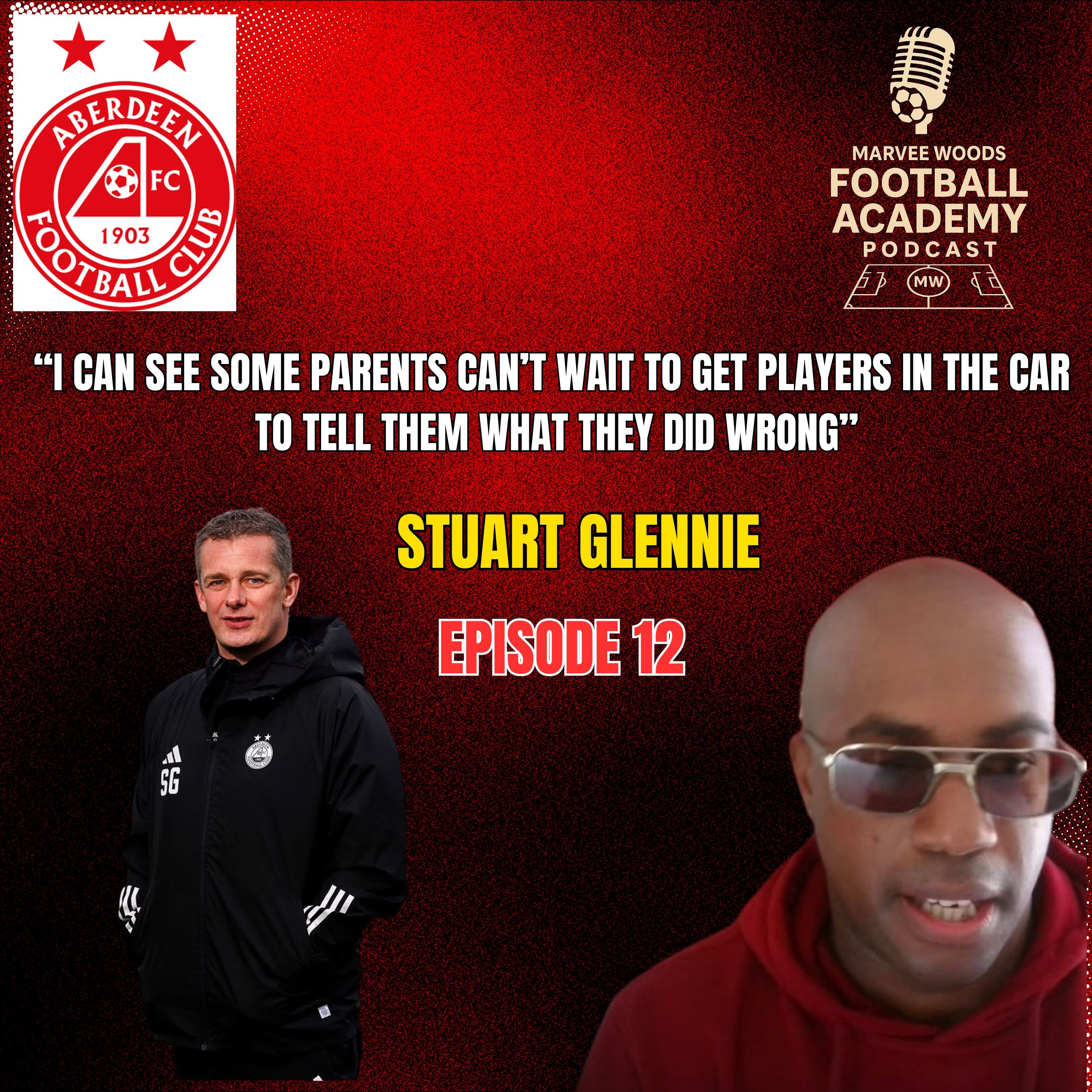 Aberdeen Football Club Academy Director - Stuart Glennie ("I can see some parents can't wait to get players in the car to tell them what they did wrong" - Episode 12 snippet")