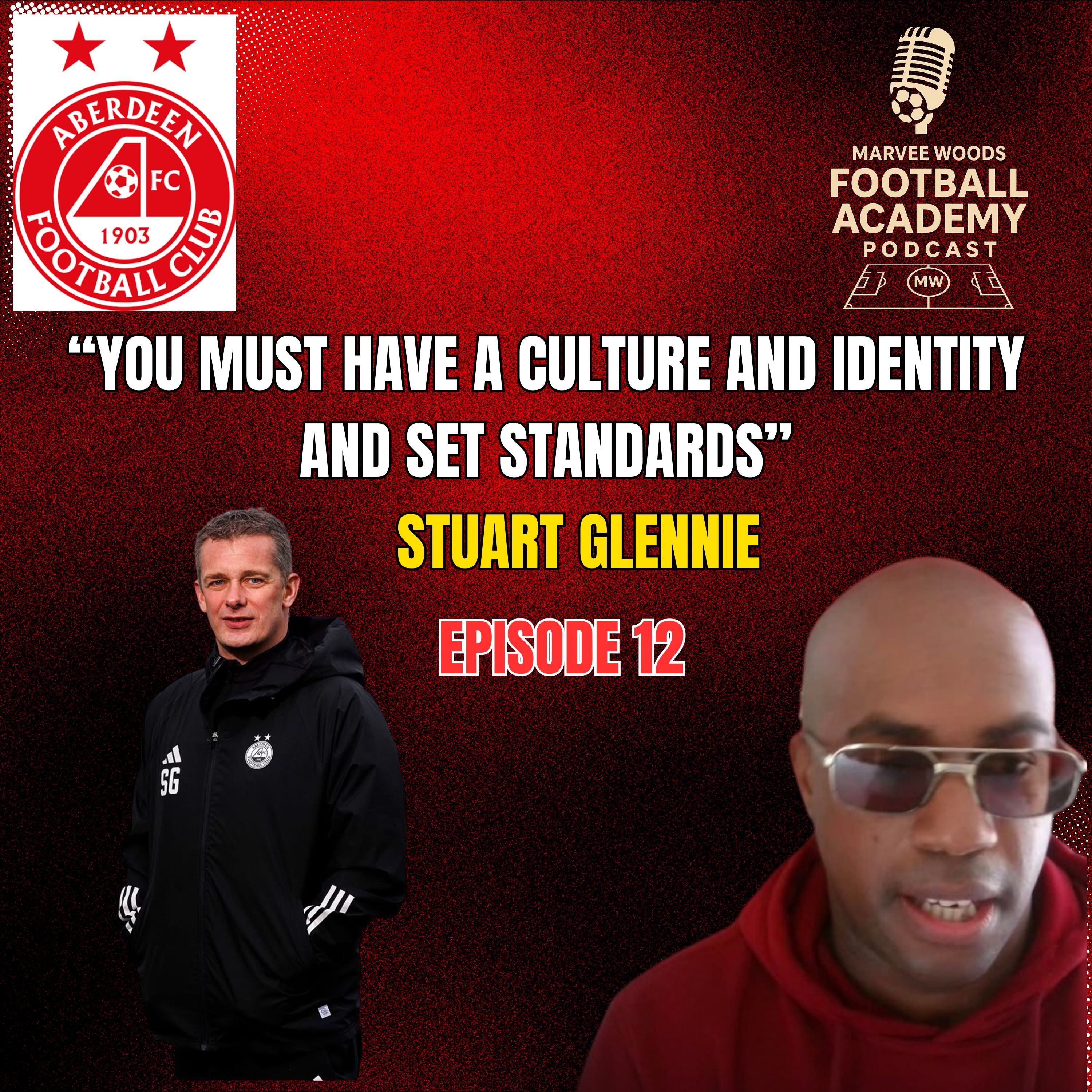 Aberdeen Football Club Academy Director - Stuart Glennie ("You must have a culture and Identity and set standards" - Episode 12 snippet")
