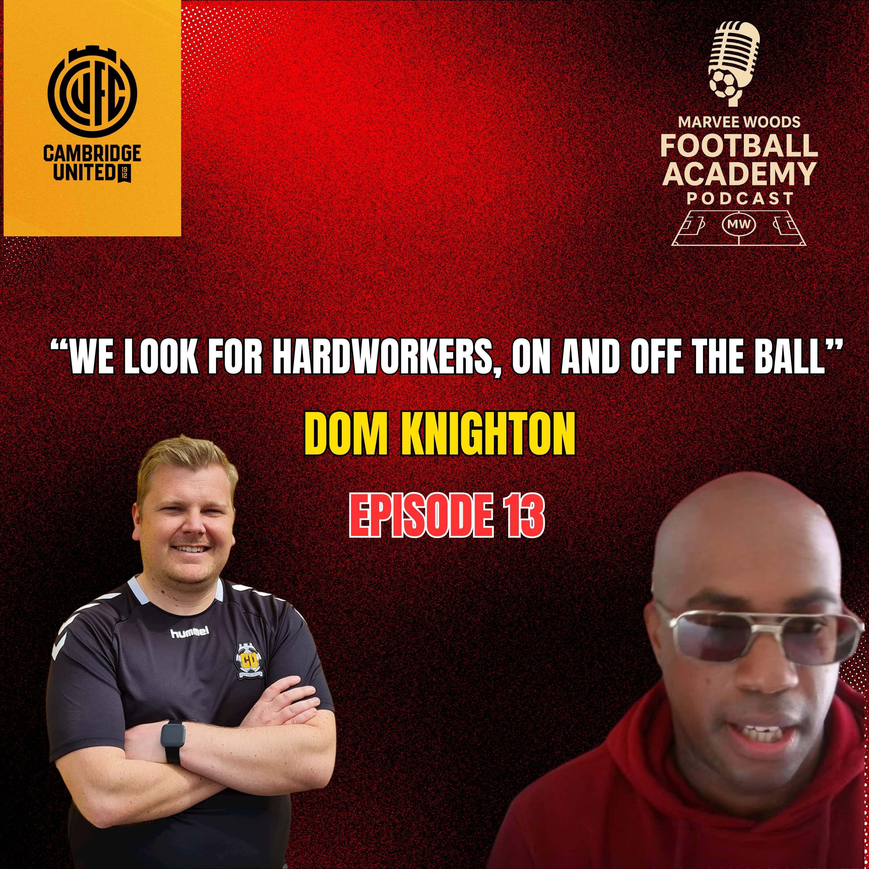 Cambridge United Football Club Academy Manager - Dom Knighton ("We look for hardworkers, on and off the ball" - Episode 13 snippet")