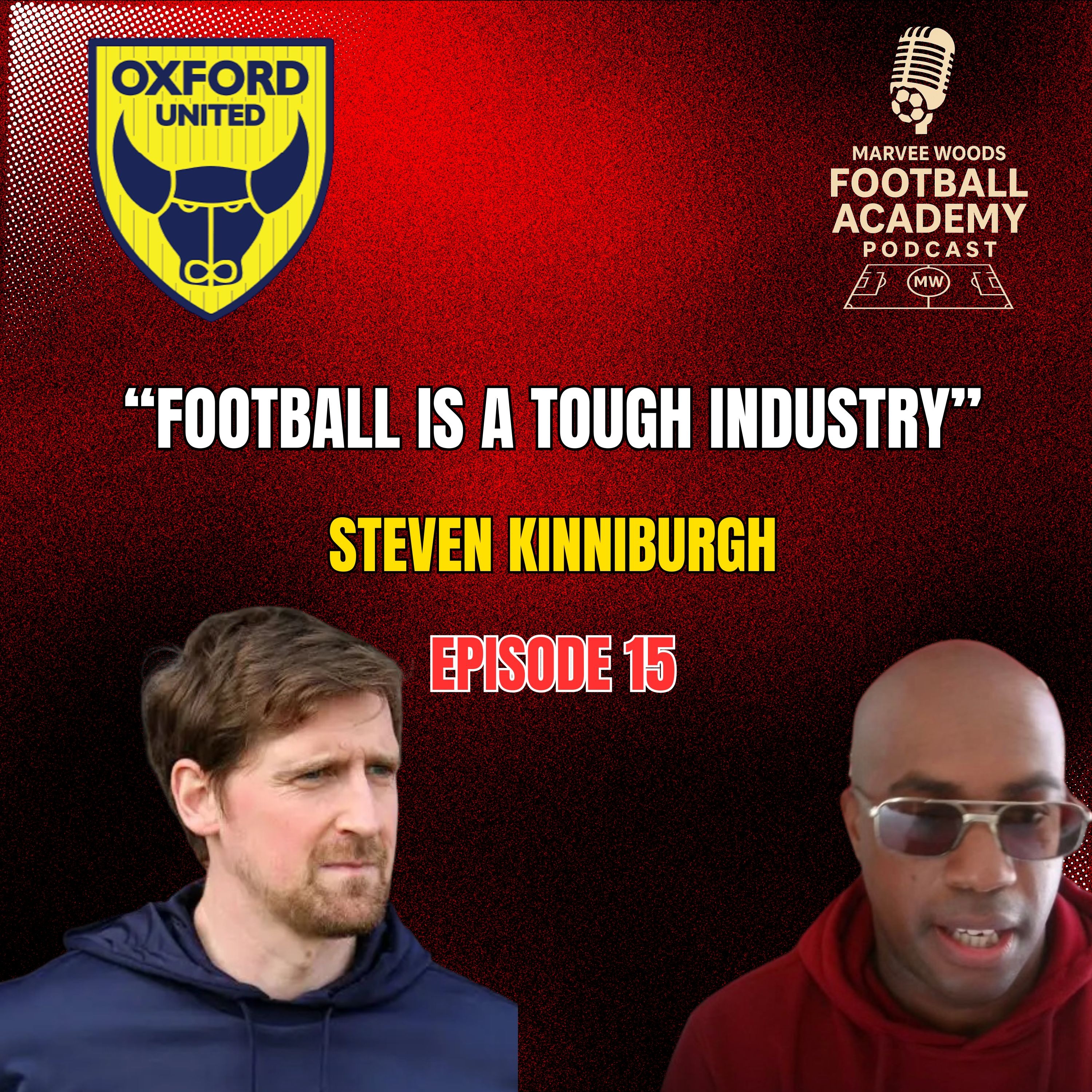 Oxford United Head Of Football Development - Steven Kinniburgh ("Football Is A Tough Industry" - Episode 15 snippet")