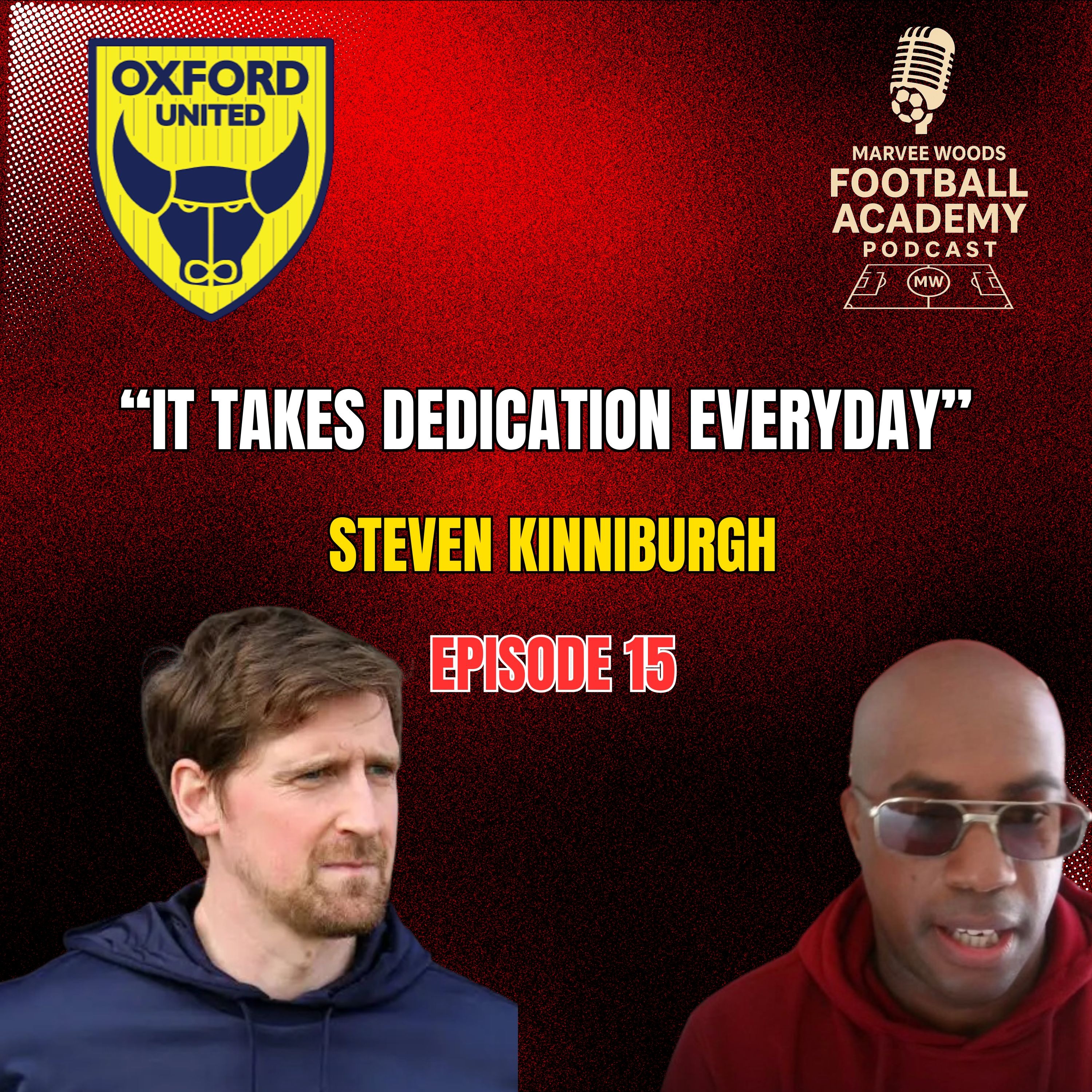 Oxford United Head Of Football Development - Steven Kinniburgh ("It takes dedication everyday" - Episode 15 snippet")