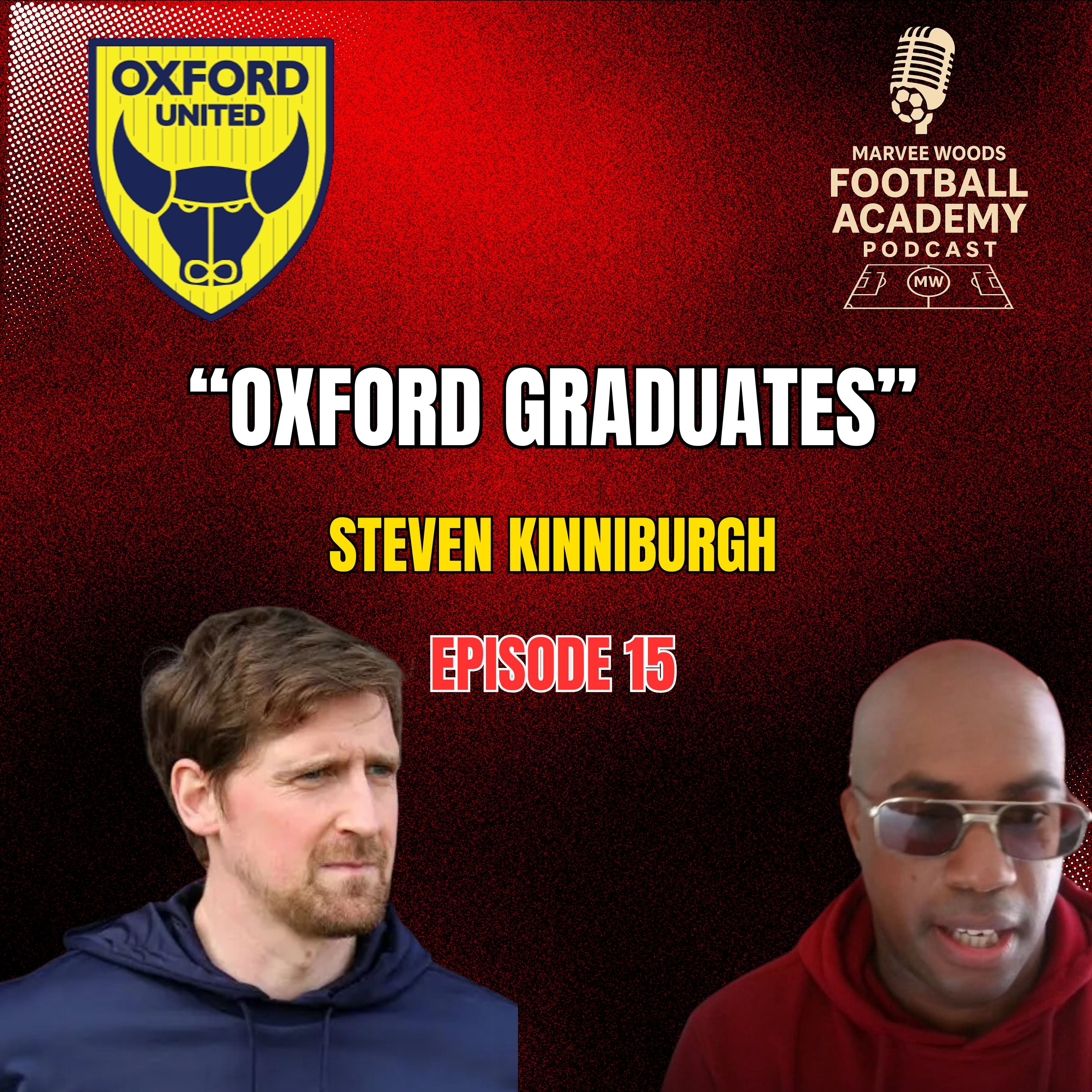 Oxford United Head Of Football Development - Steven Kinniburgh ("Oxford Graduates" - Episode 15")