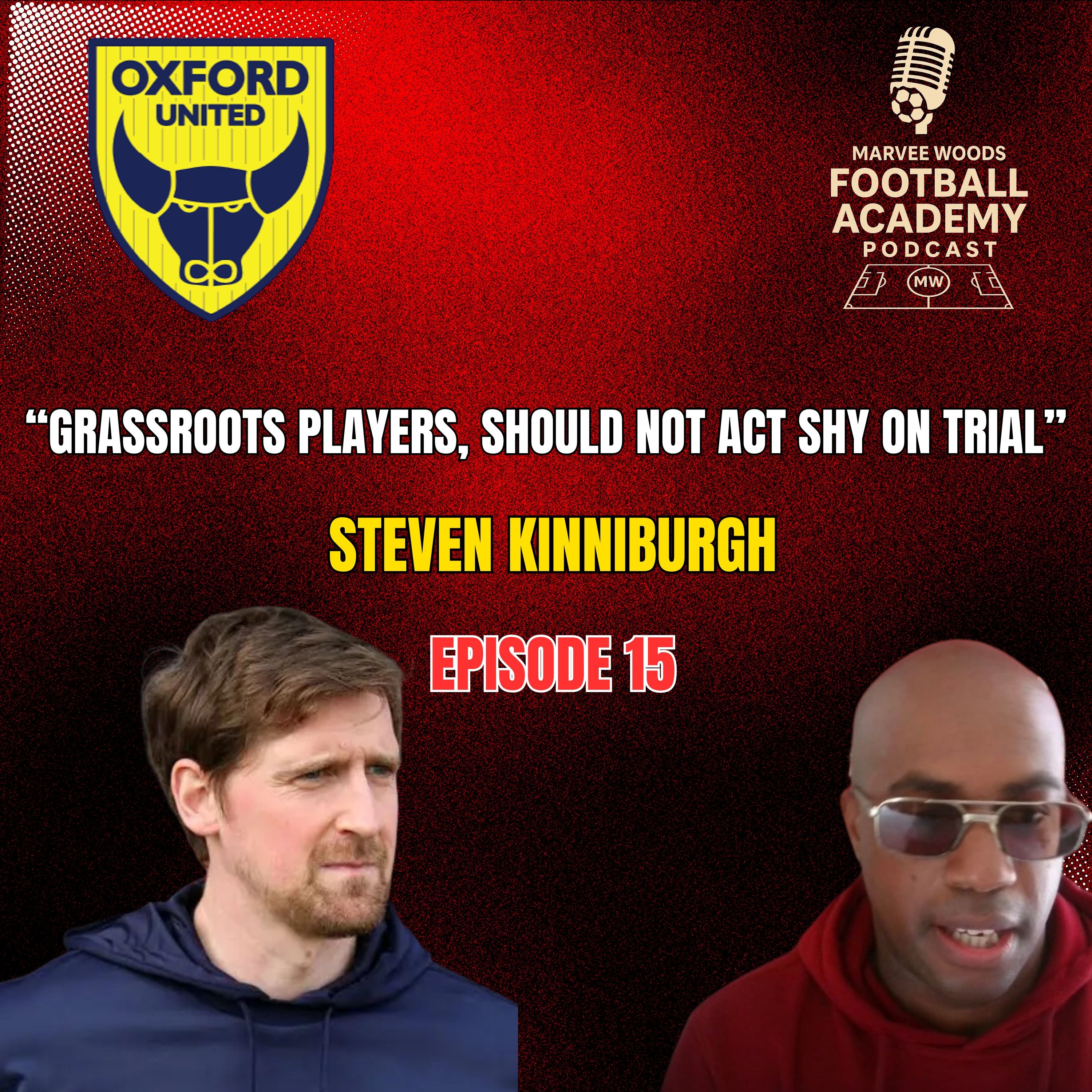 Oxford United Head Of Football Development - Steven Kinniburgh ("Grassroots players, should not act shy on trial" - Episode 15 snippet")
