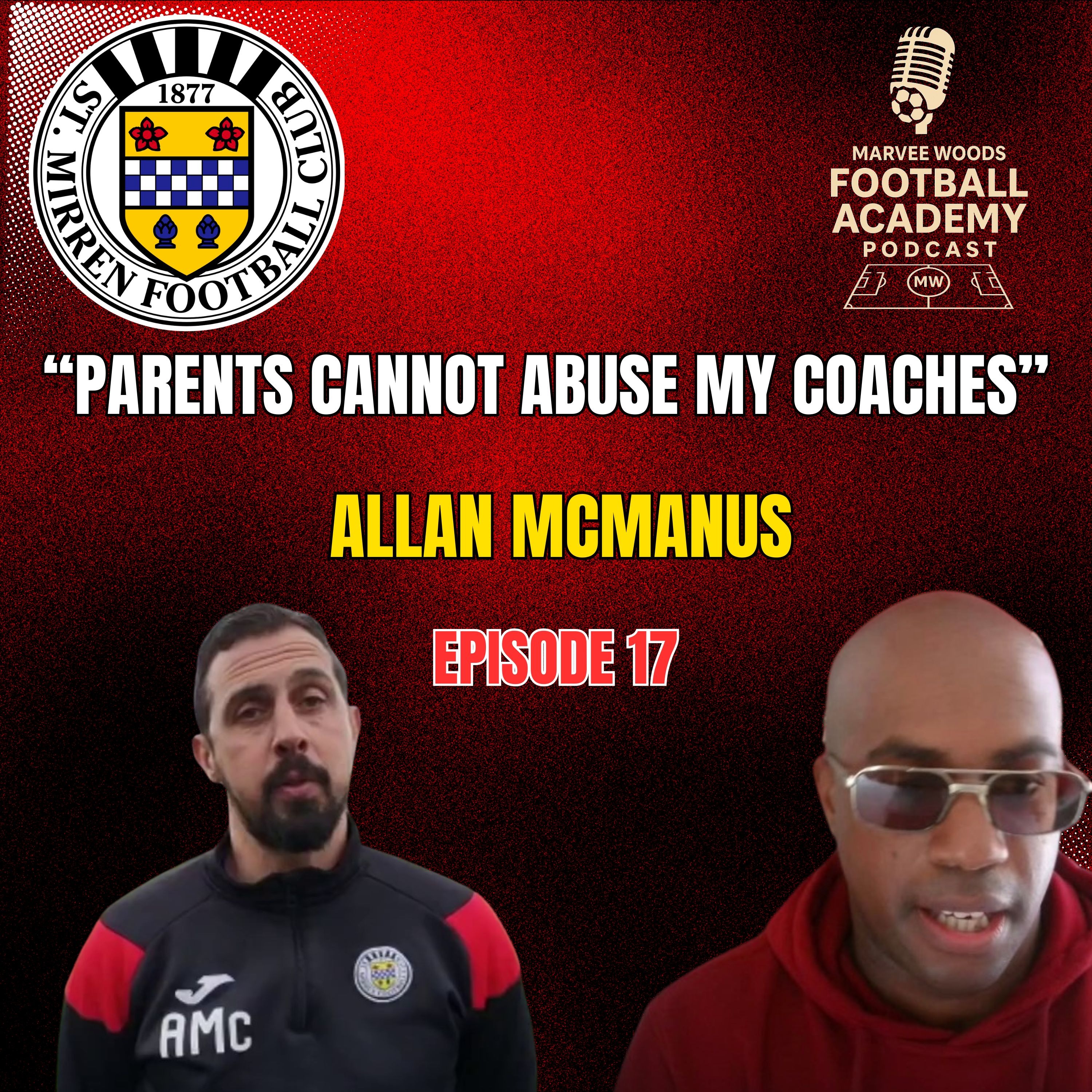 St Mirren Academy Director - Allan McManus ("Parents cannot abuse my coaches" - Episode 17 snippet")